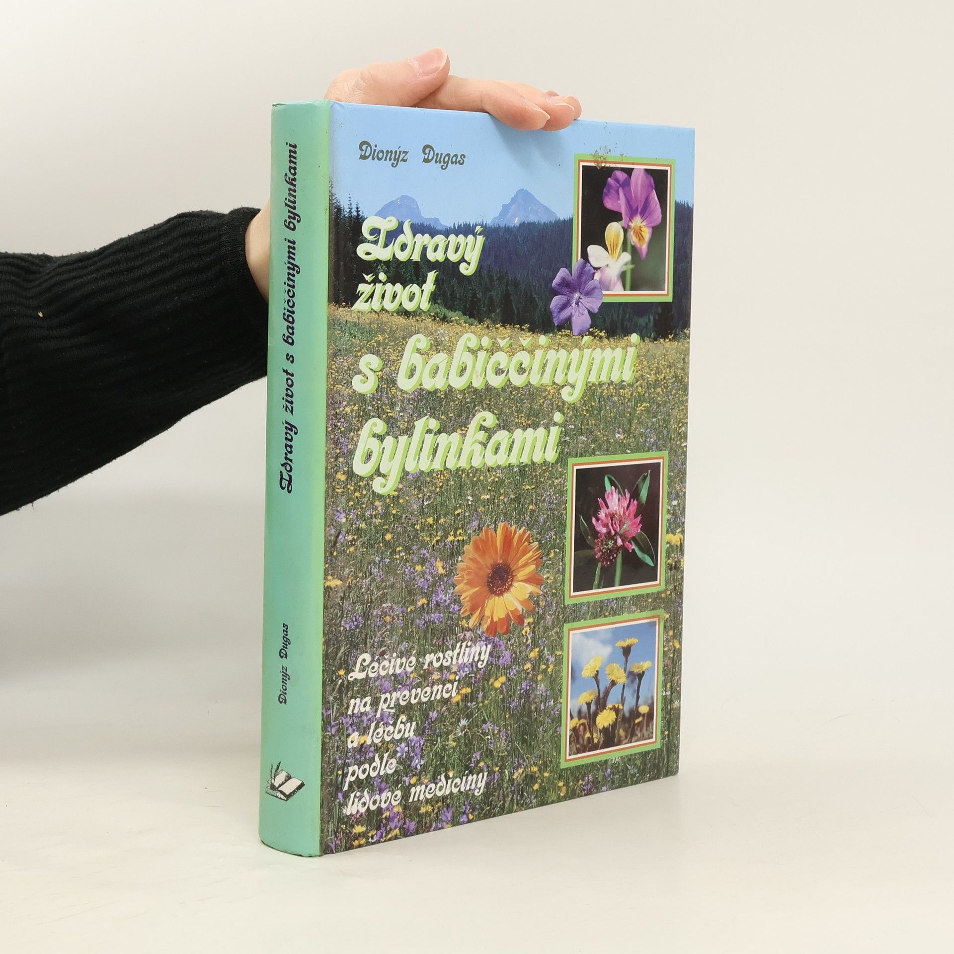 Dionýz Dugas Zdravý život s babiččinými bylinkami