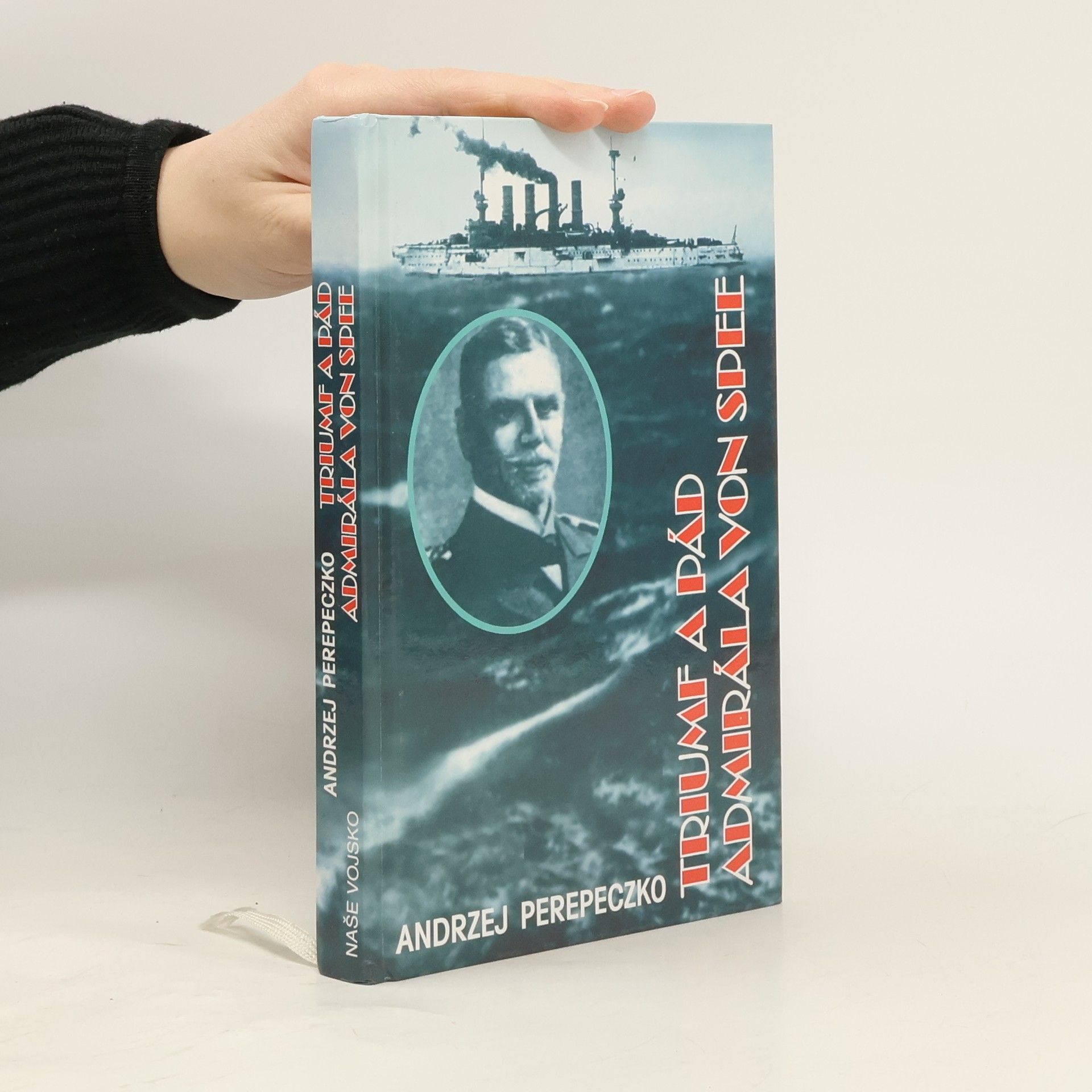 Andrzej Perepeczko Triumf a pád admirála von Spee