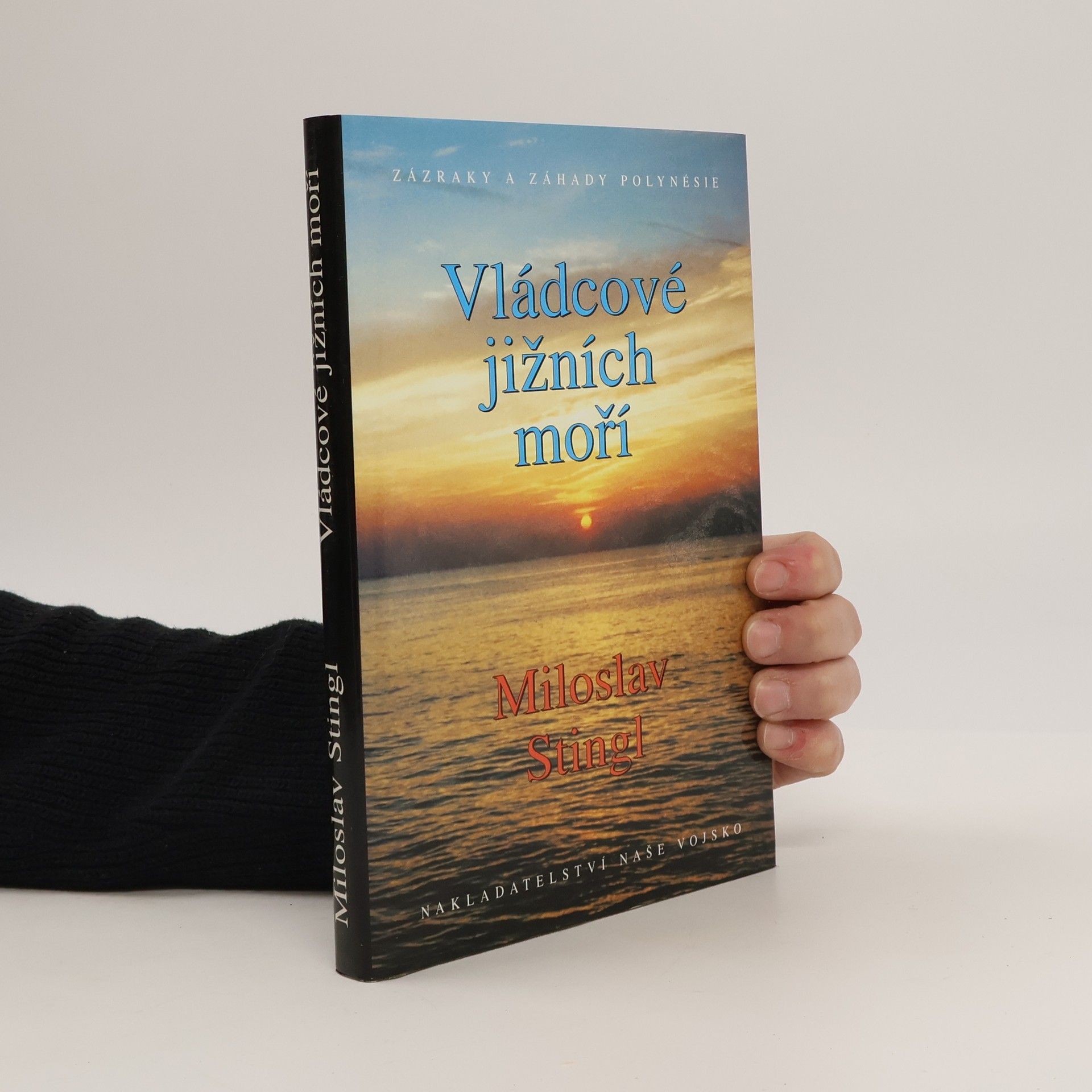 Miloslav Stingl Vládcové jižních moří. Záhady a zázraky Polynésie