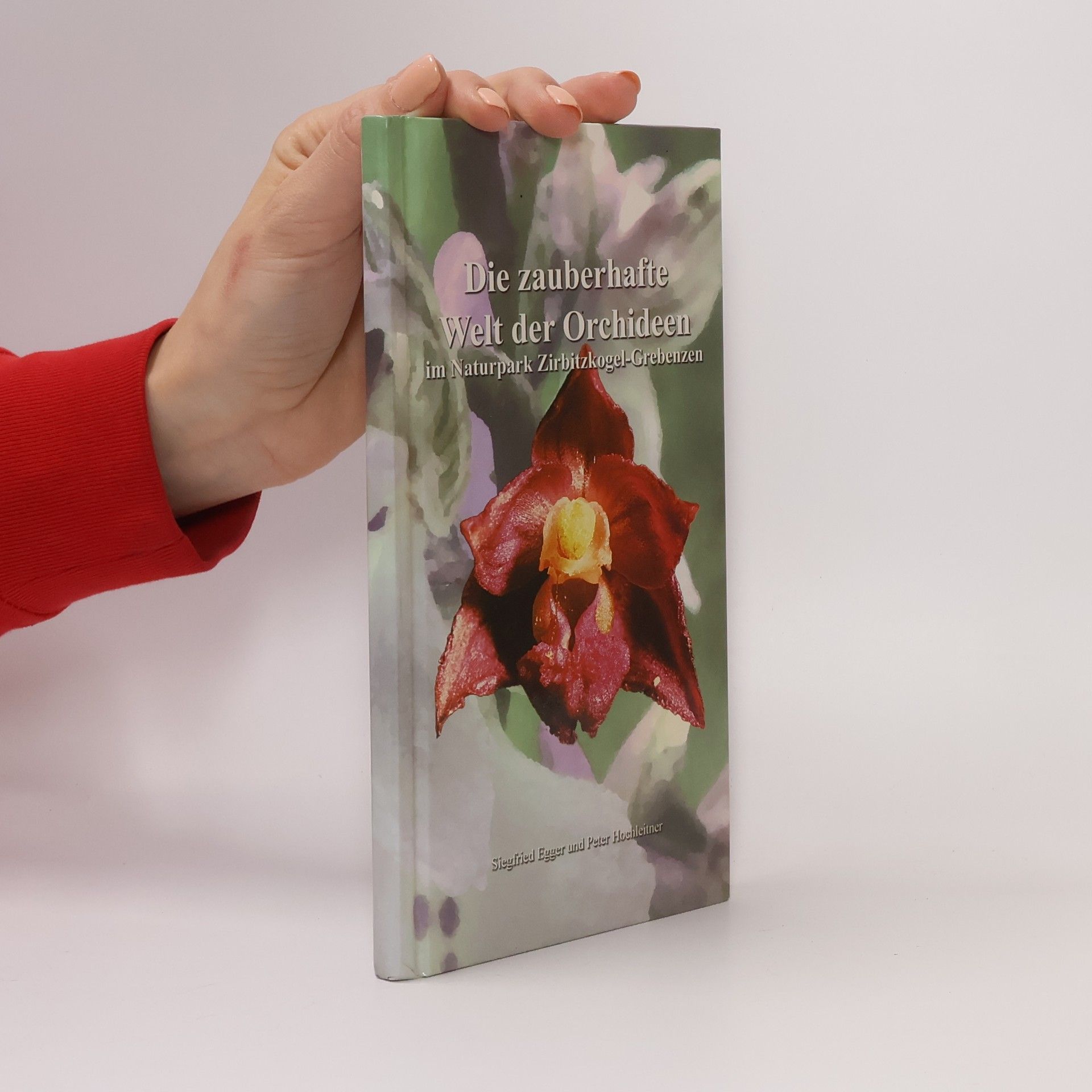 Siegfried Egger Die zauberhafte Welt der Orchideen im Naturpark Zirbitzkogel-Grebenzen