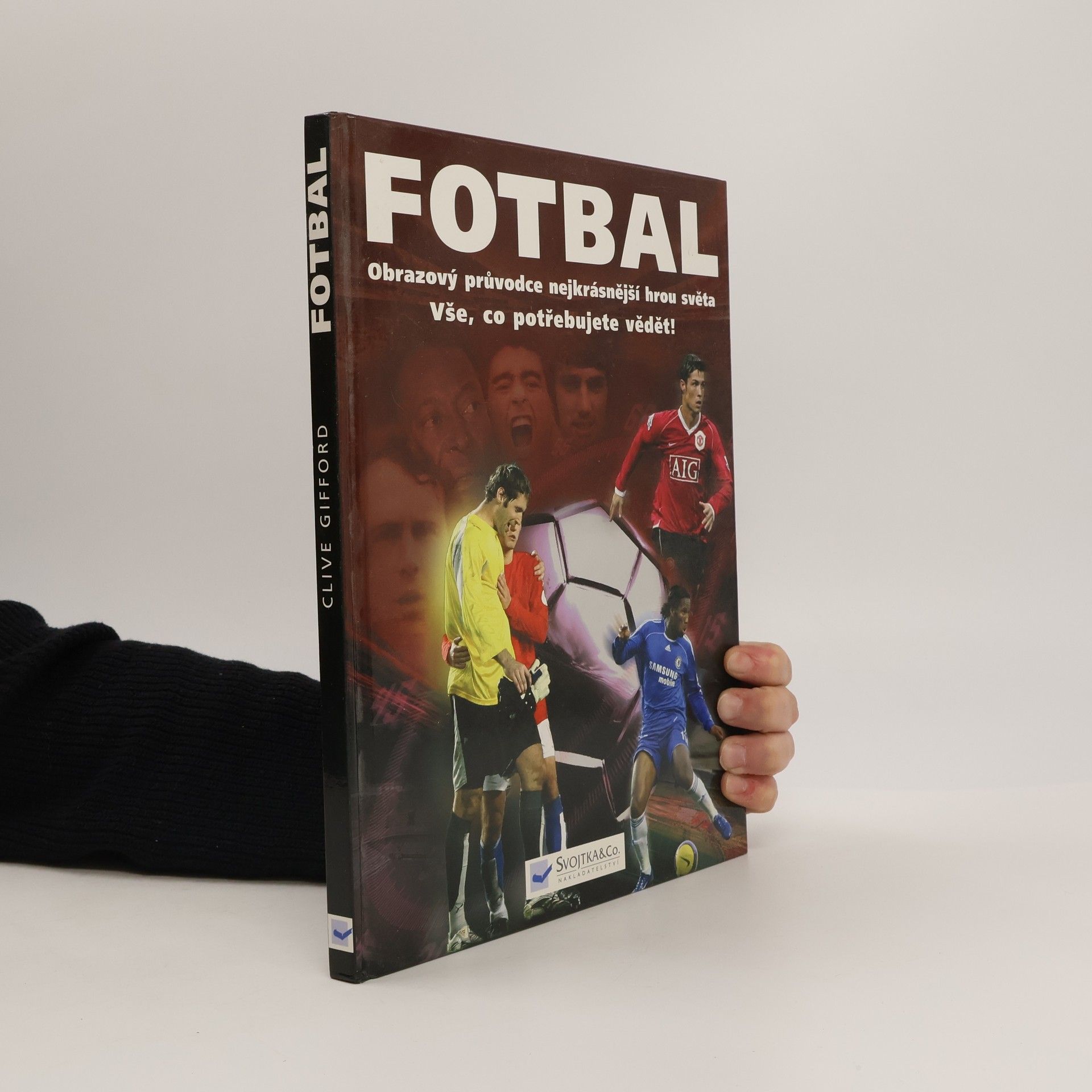Clive Gifford Fotbal. Obrazový průvodce nejkrásnější hrou