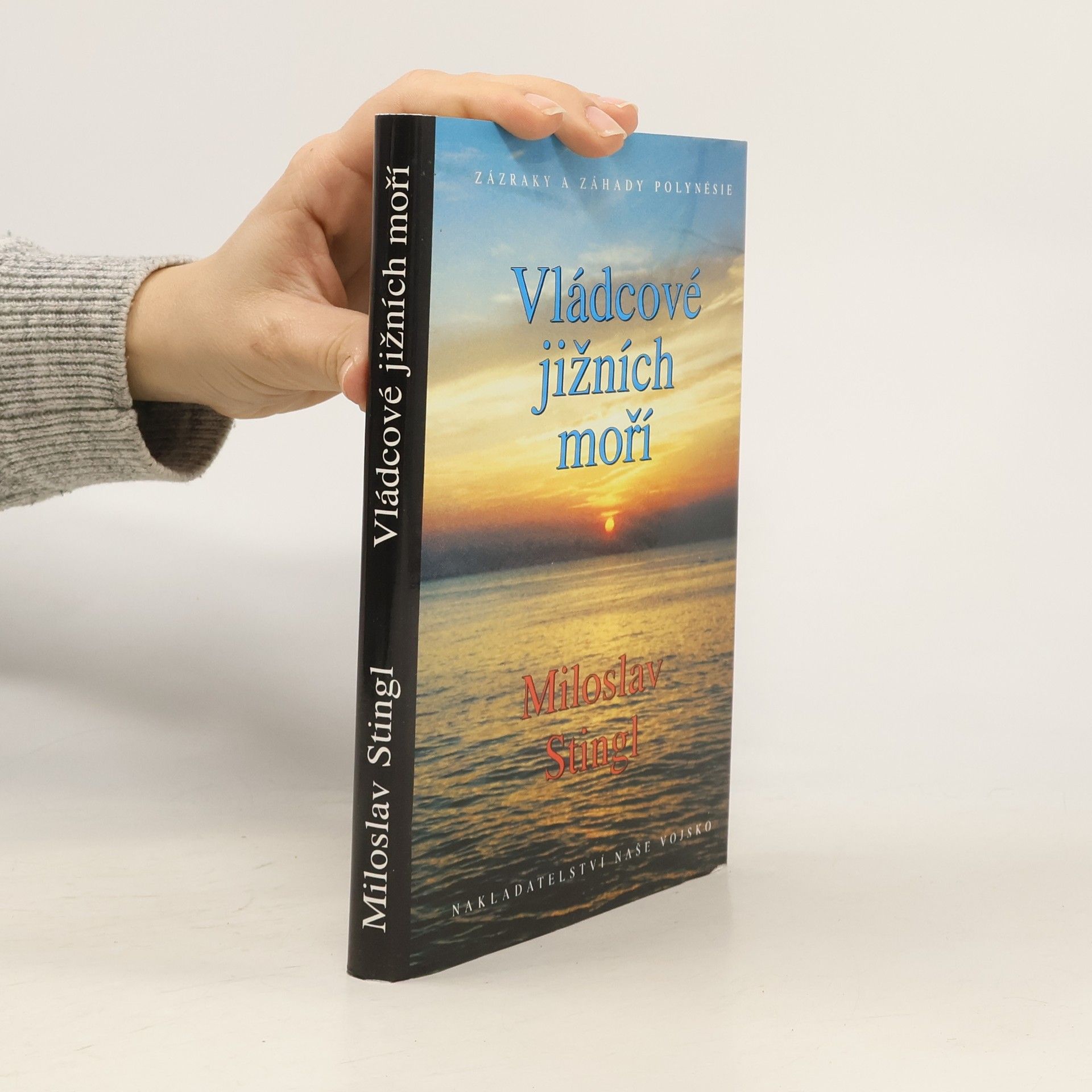 Miloslav Stingl Vládcové jižních moří. Záhady a zázraky Polynésie