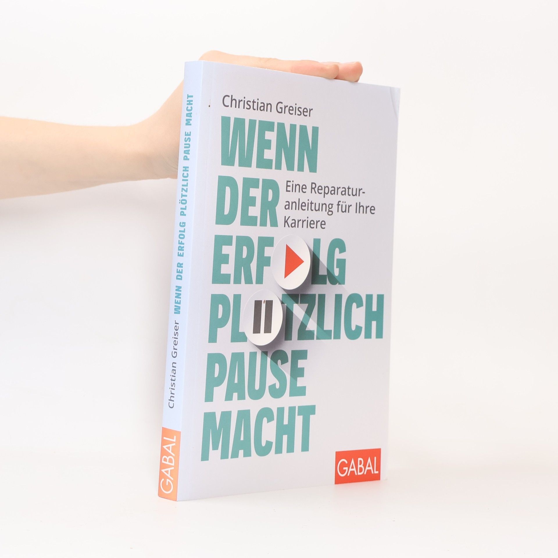 Christian Greiser Wenn der Erfolg plötzlich Pause macht. Eine Reparaturanleitung für Ihre Karriere