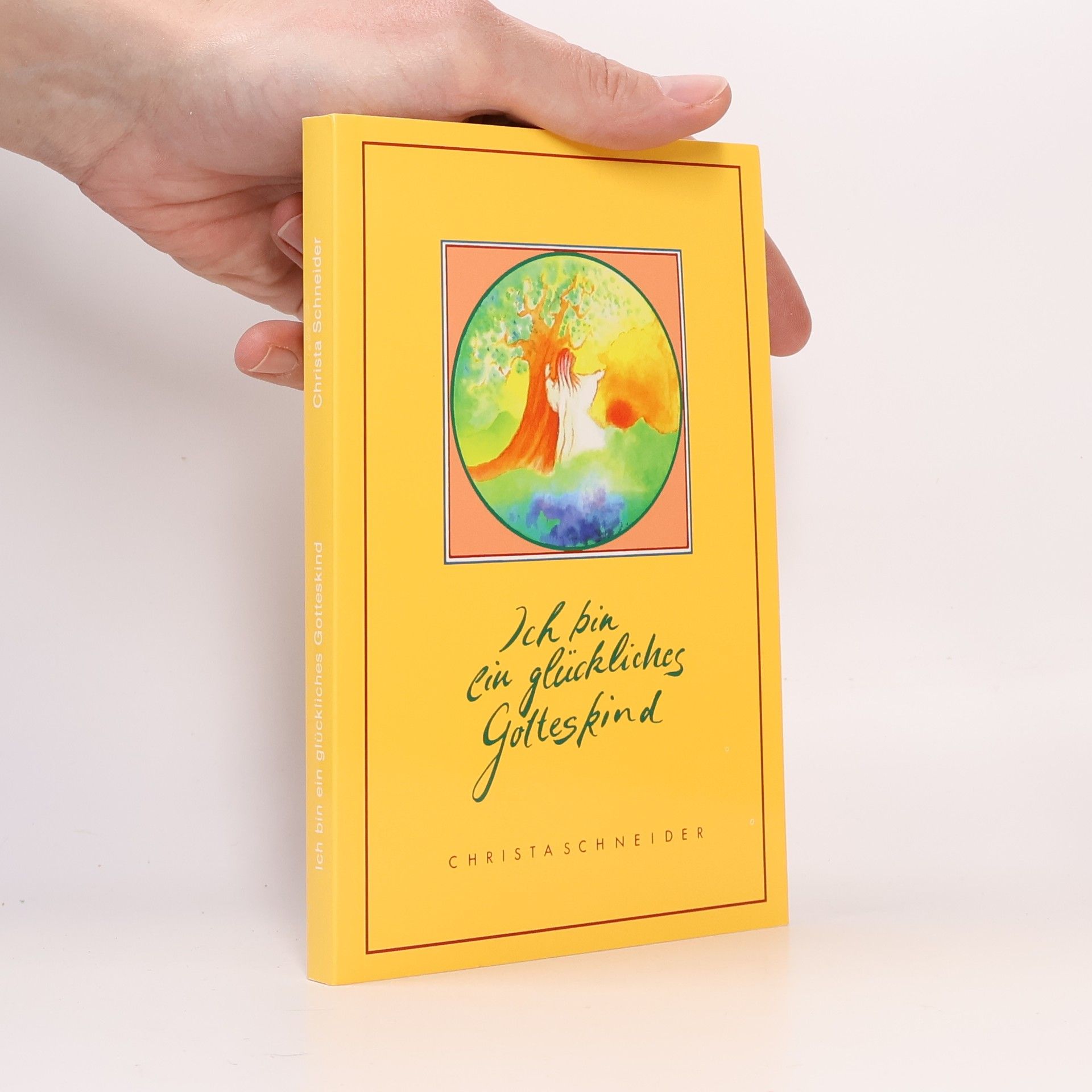 Christa Schneider Ich bin ein glückliches Gotteskind