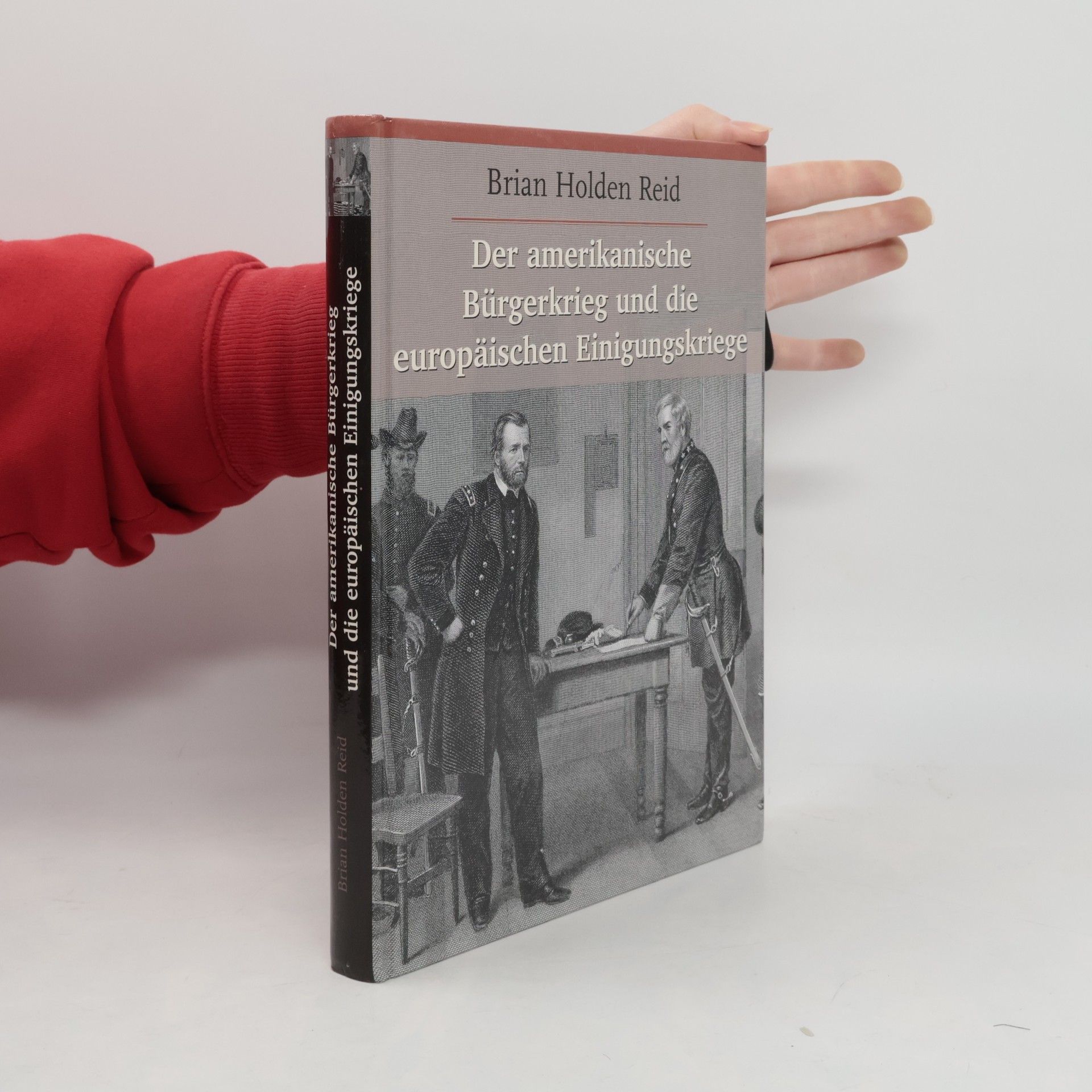 Brian Holden-Reid Der amerikanische Bürgerkrieg und die europäischen Einigungskriege