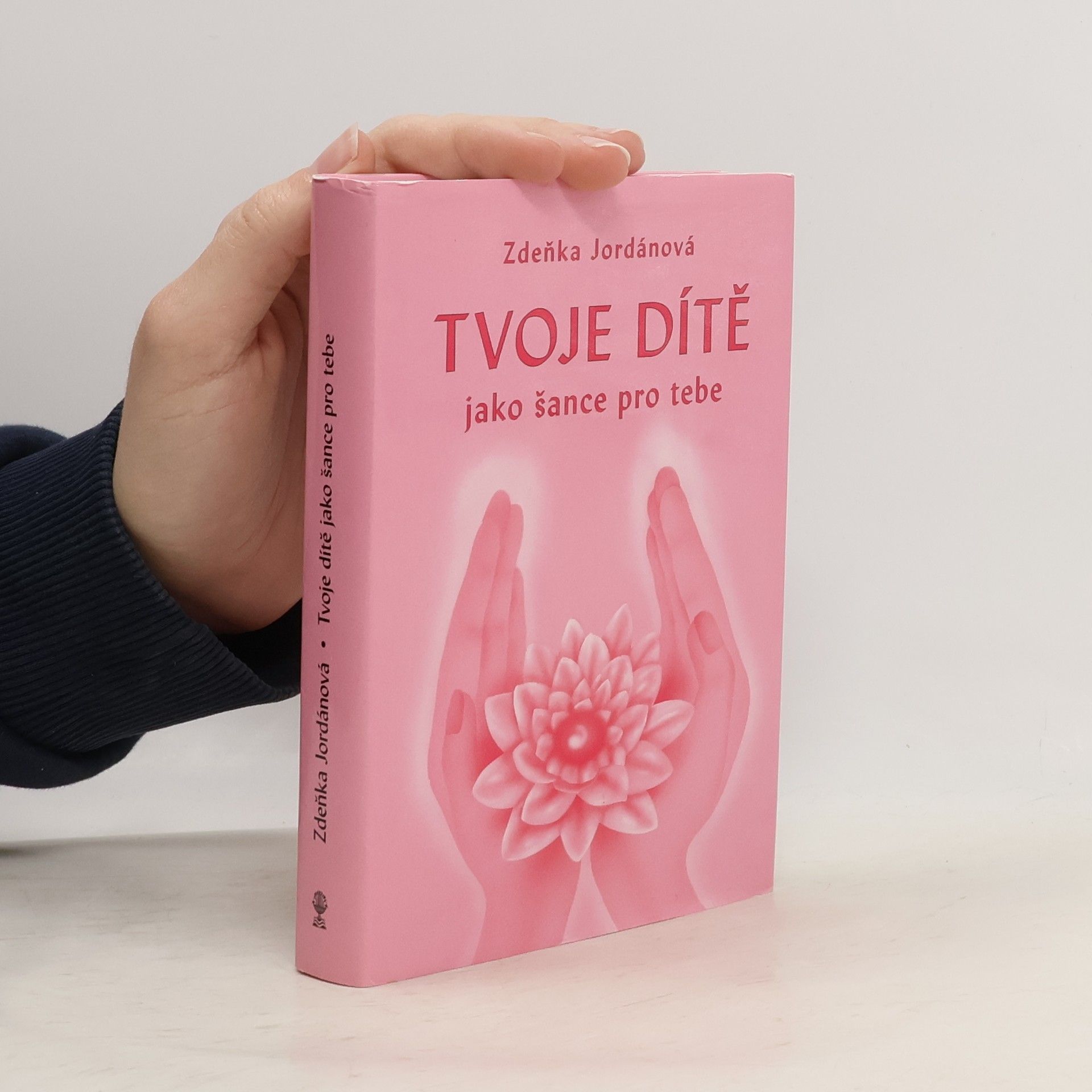 Zdeňka Jordánová Tvoje dítě jako šance pro tebe