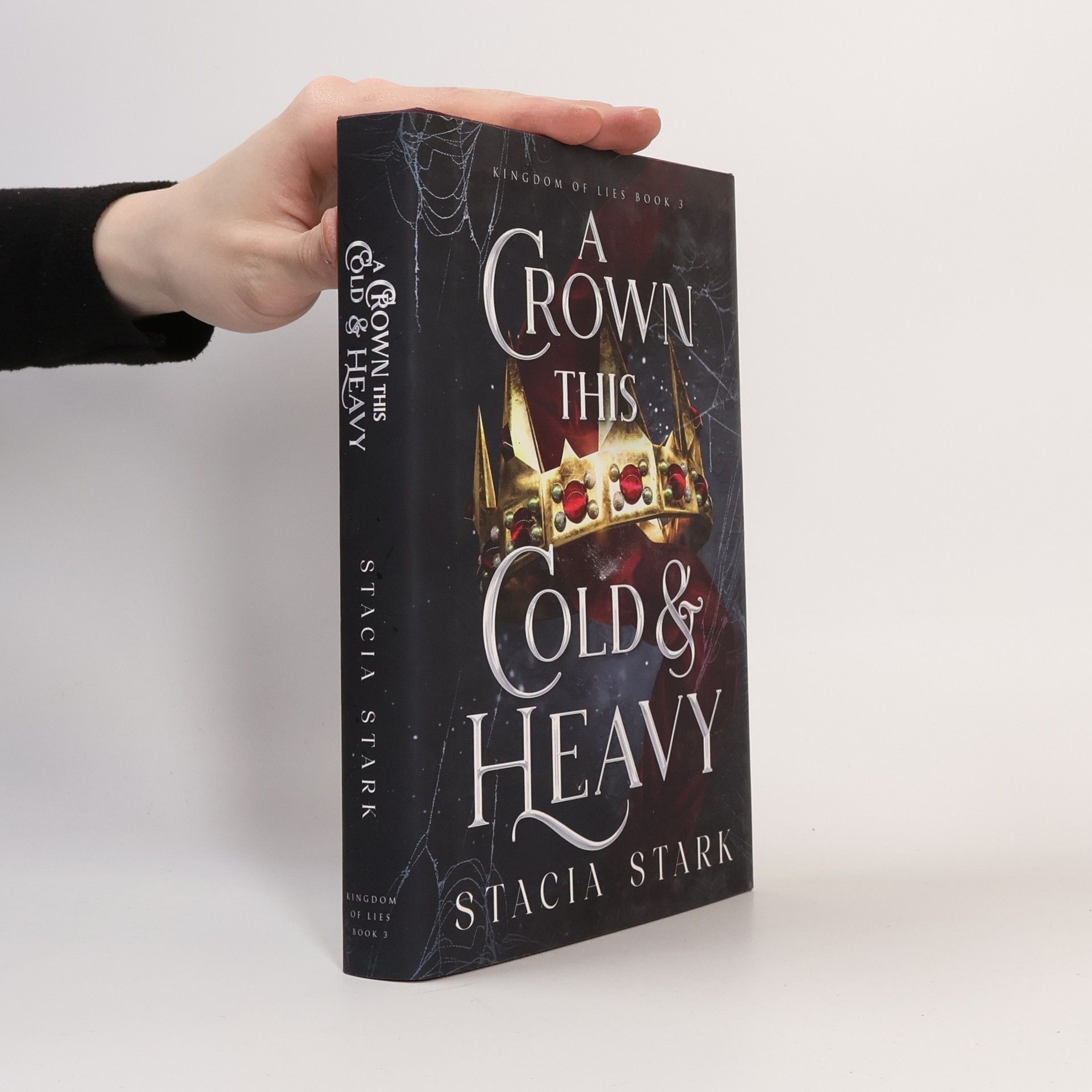 Stacia Stark Kingdom of Lies - 3: A Crown This Cold and Heavy