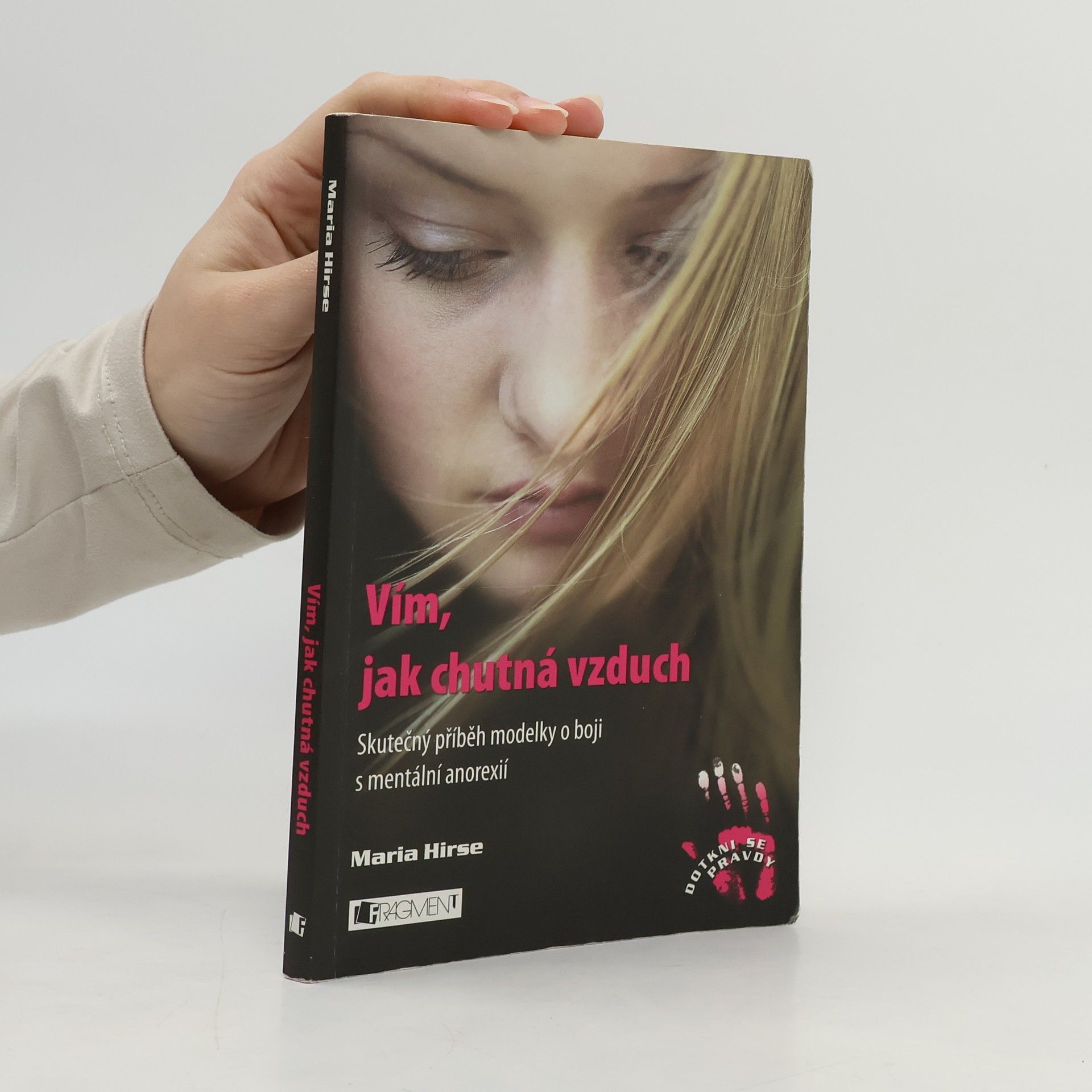 Maria Hirse Vím, jak chutná vzduch : skutečný příběh modelky o boji s mentální anorexií