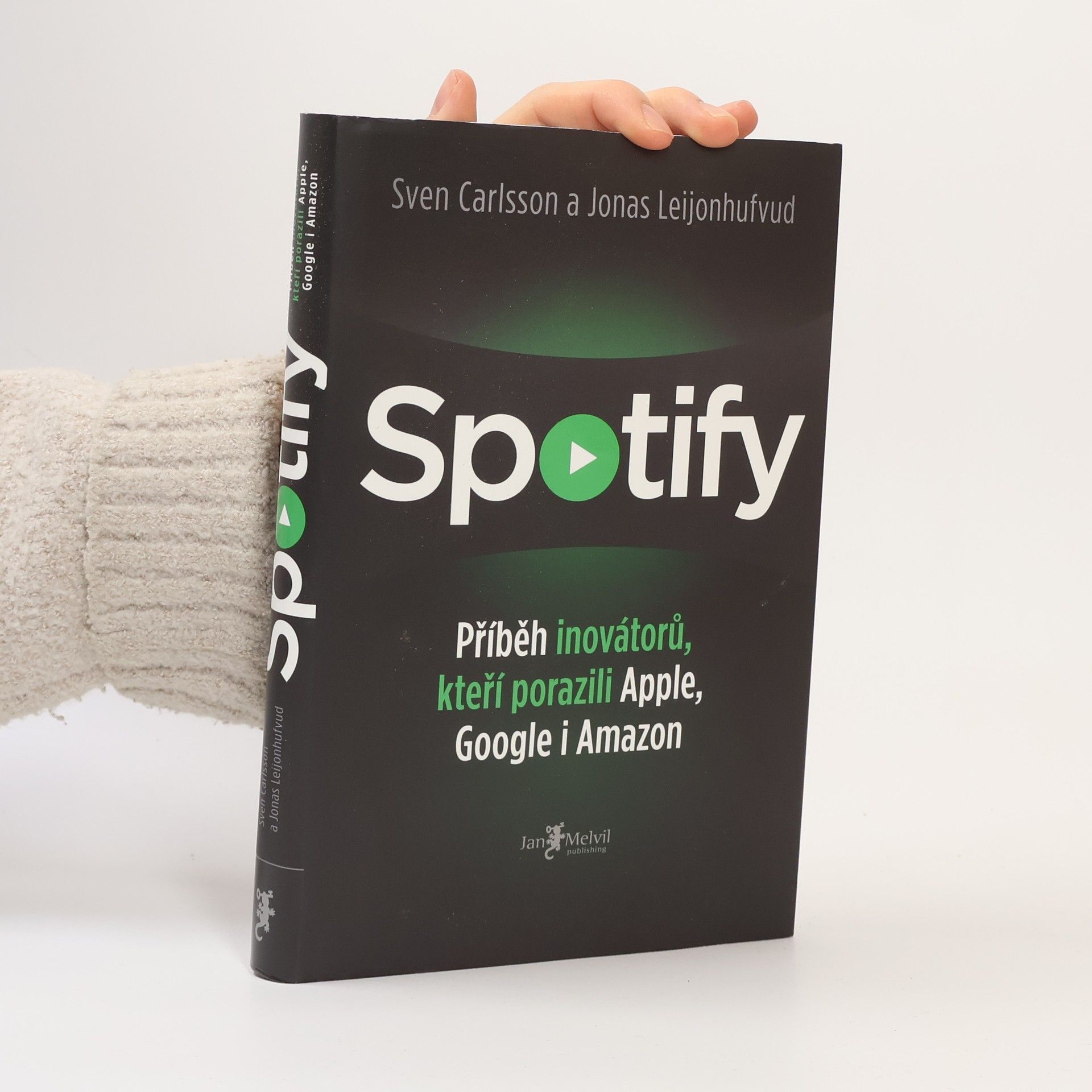 Jonas Leijonhufvud Spotify. Příběh inovátorů, kteří porazili Apple, Google i Amazon