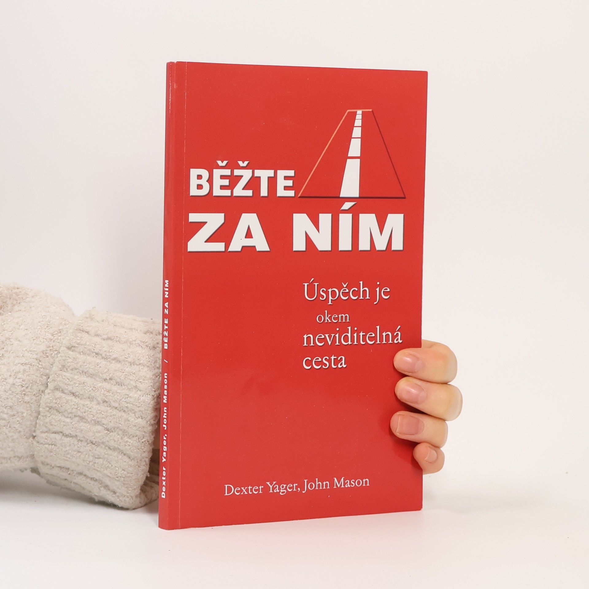 Dexter Yager Běžte za ním. Úspěch je okem neviditelná cesta