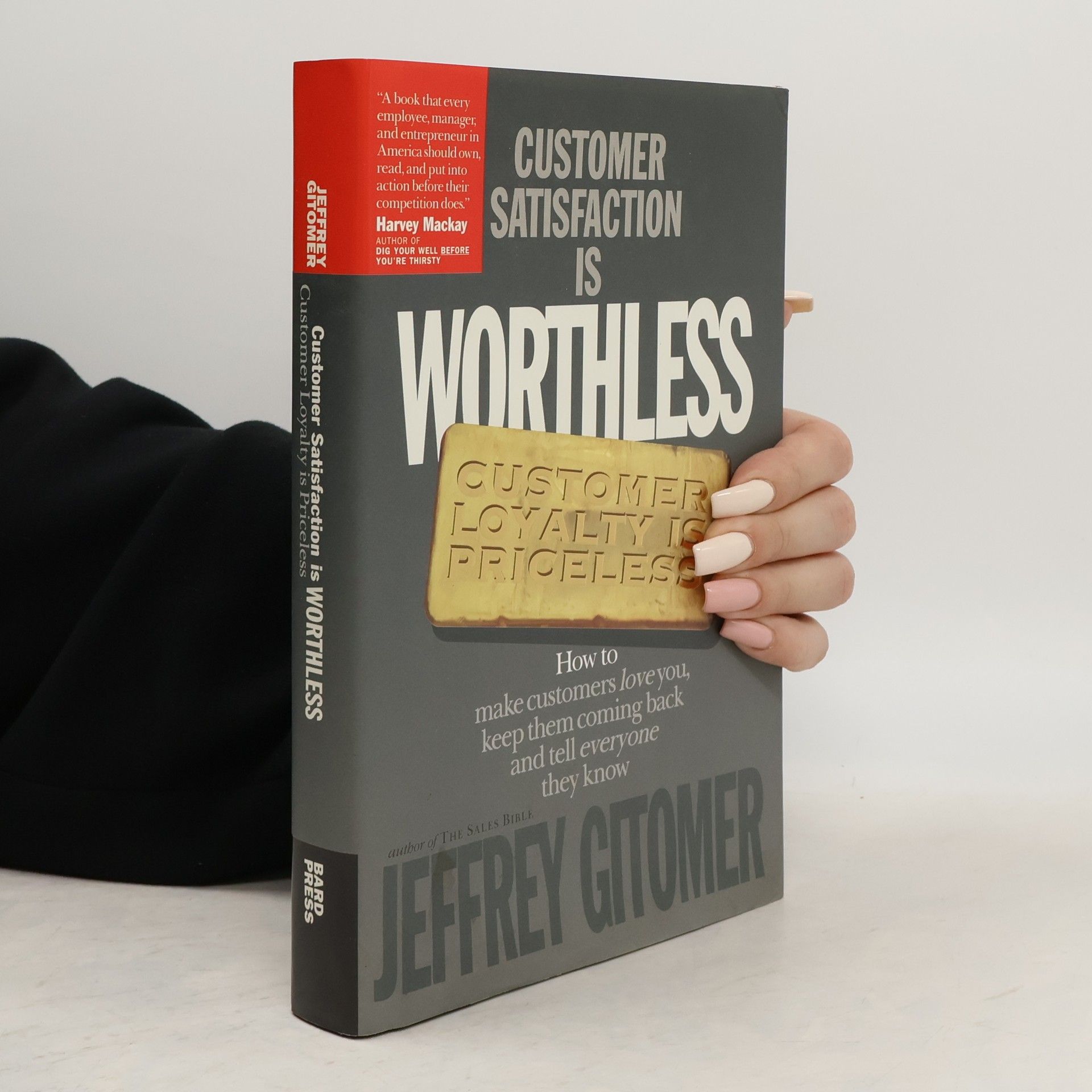 Jeffrey H. Gitomer Customer Satisfaction is Worthless, Customer Loyalty is Priceless