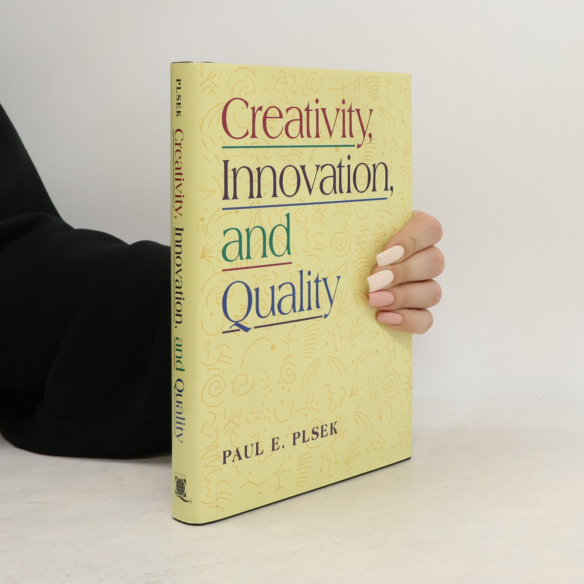 Paul E. Plsek Creativity, Innovation, and Quality