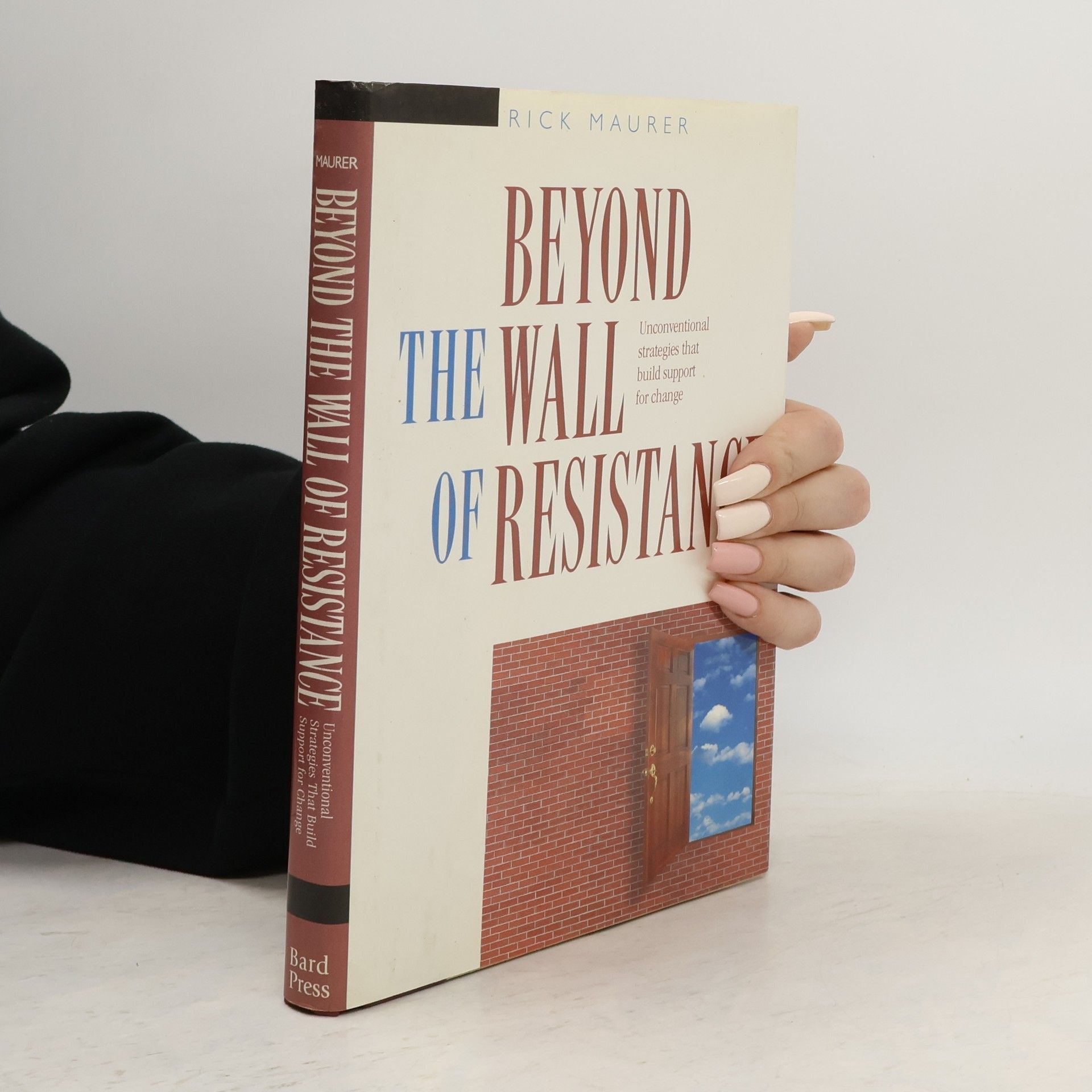 Rick Maurer Beyond the Wall of Resistance