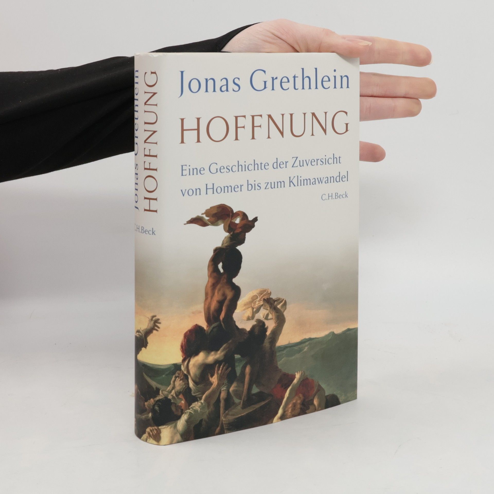 Jonas Grethlein Hoffnung. Eine Geschichte der Zuversicht von Homer bis zum Klimawandel