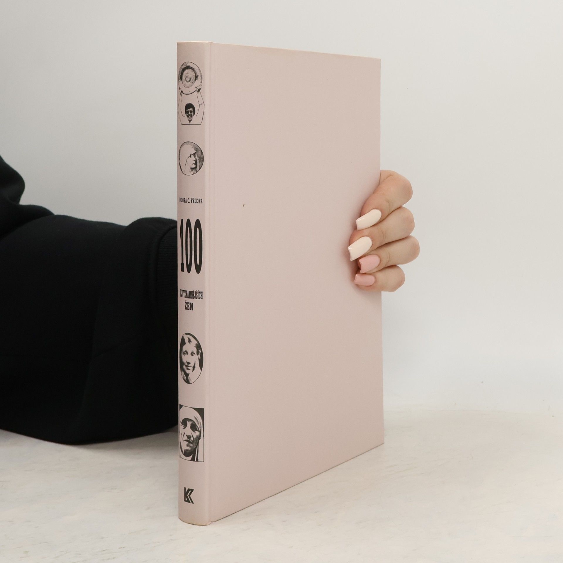 Deborah G. Felder 100 nejvýznamnějších žen všech dob v minulosti i současnosti