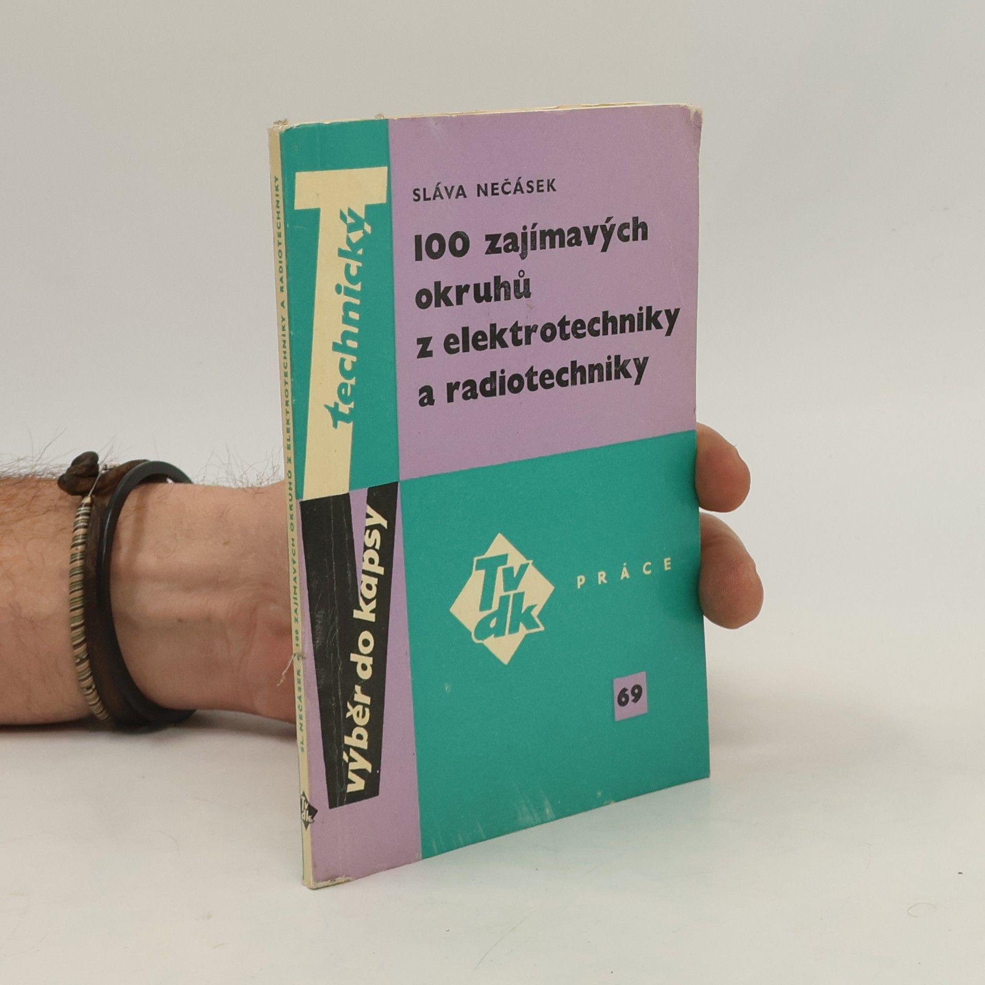 Sláva Nečásek 100 zajímavých okruhů z elektrotechniky a radiotechniky
