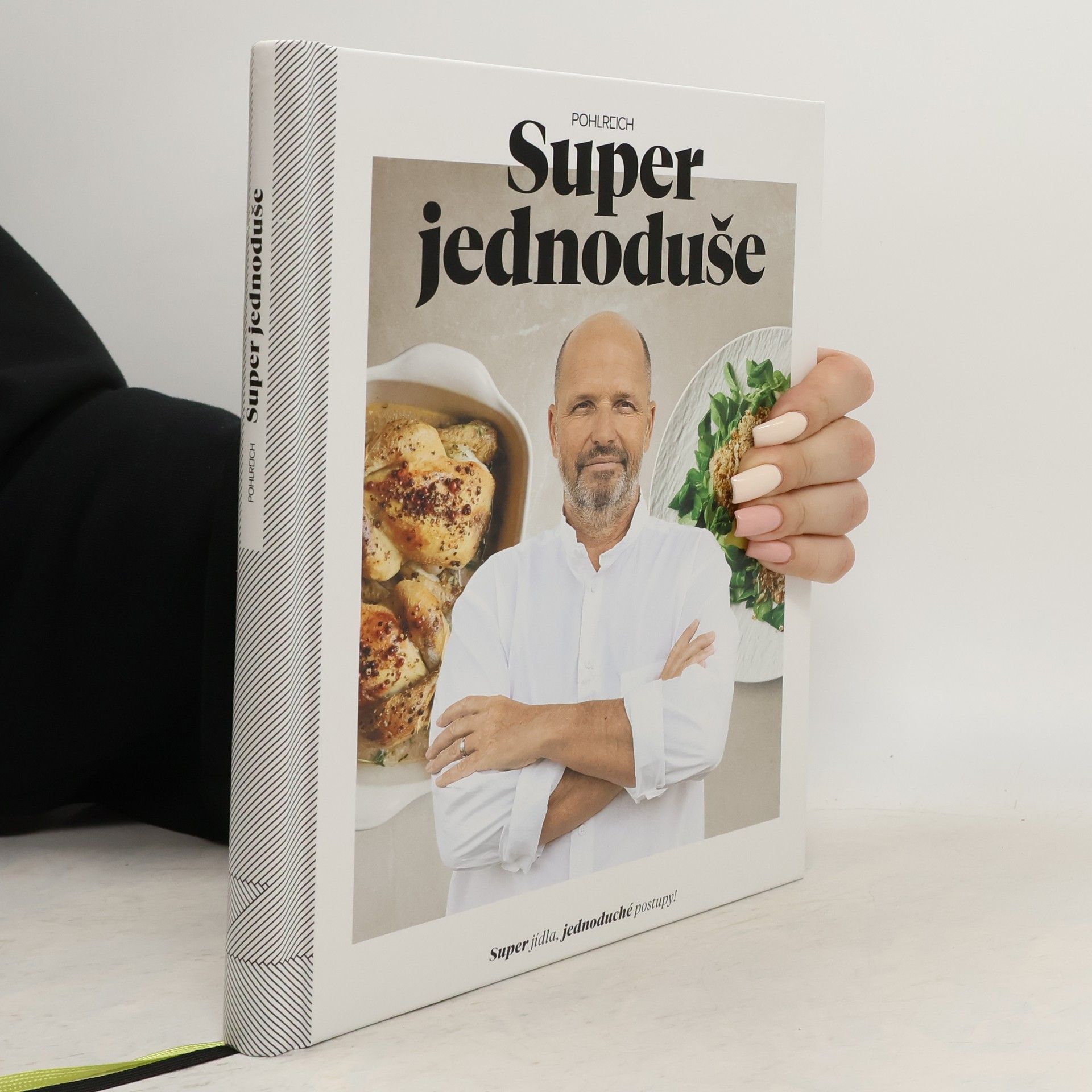 Zdeněk Pohlreich Super jednoduše : super jídla, jednoduché postupy!