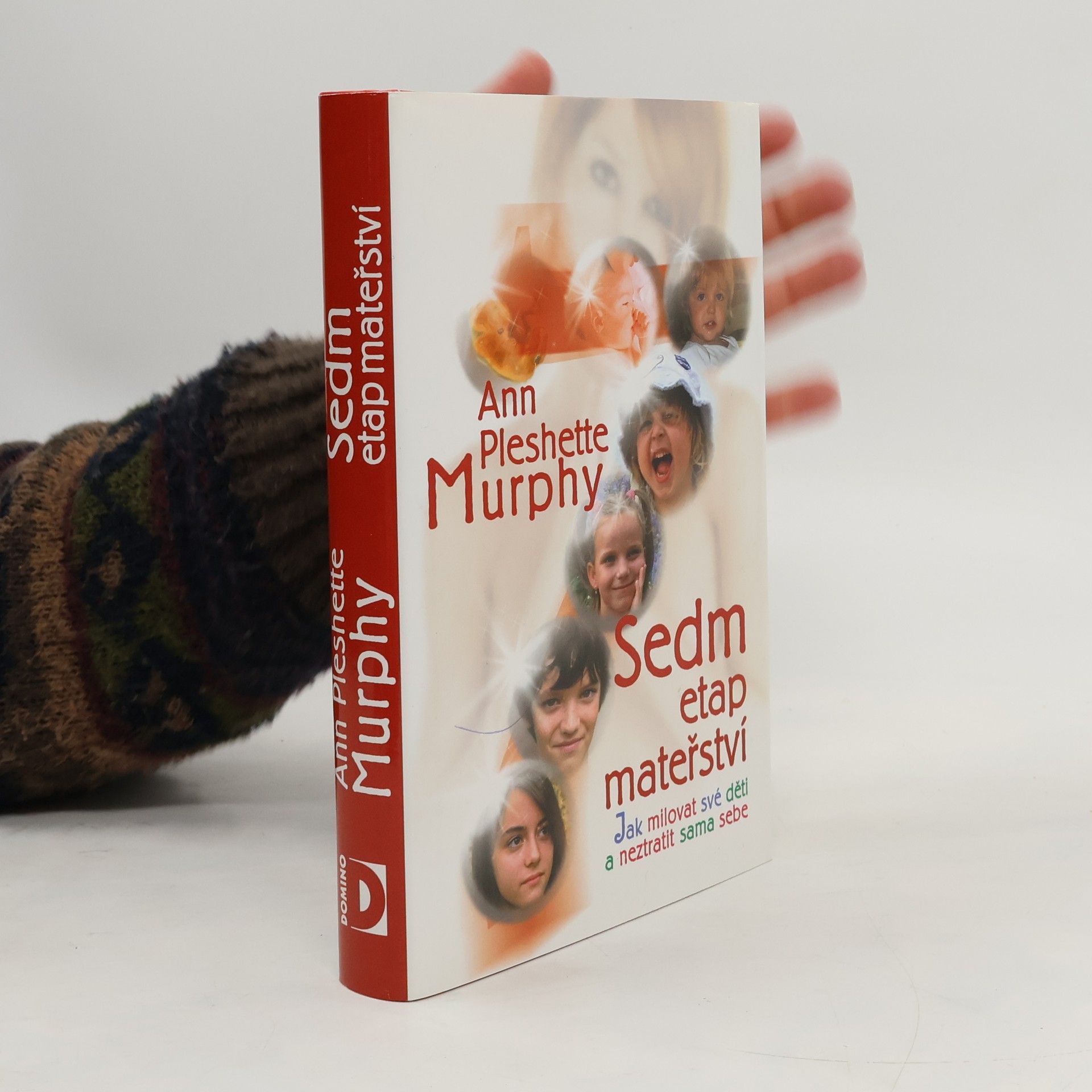 Ann Pleshette Murphy Sedm etap mateřství : jak milovat své děti a neztratit sama sebe