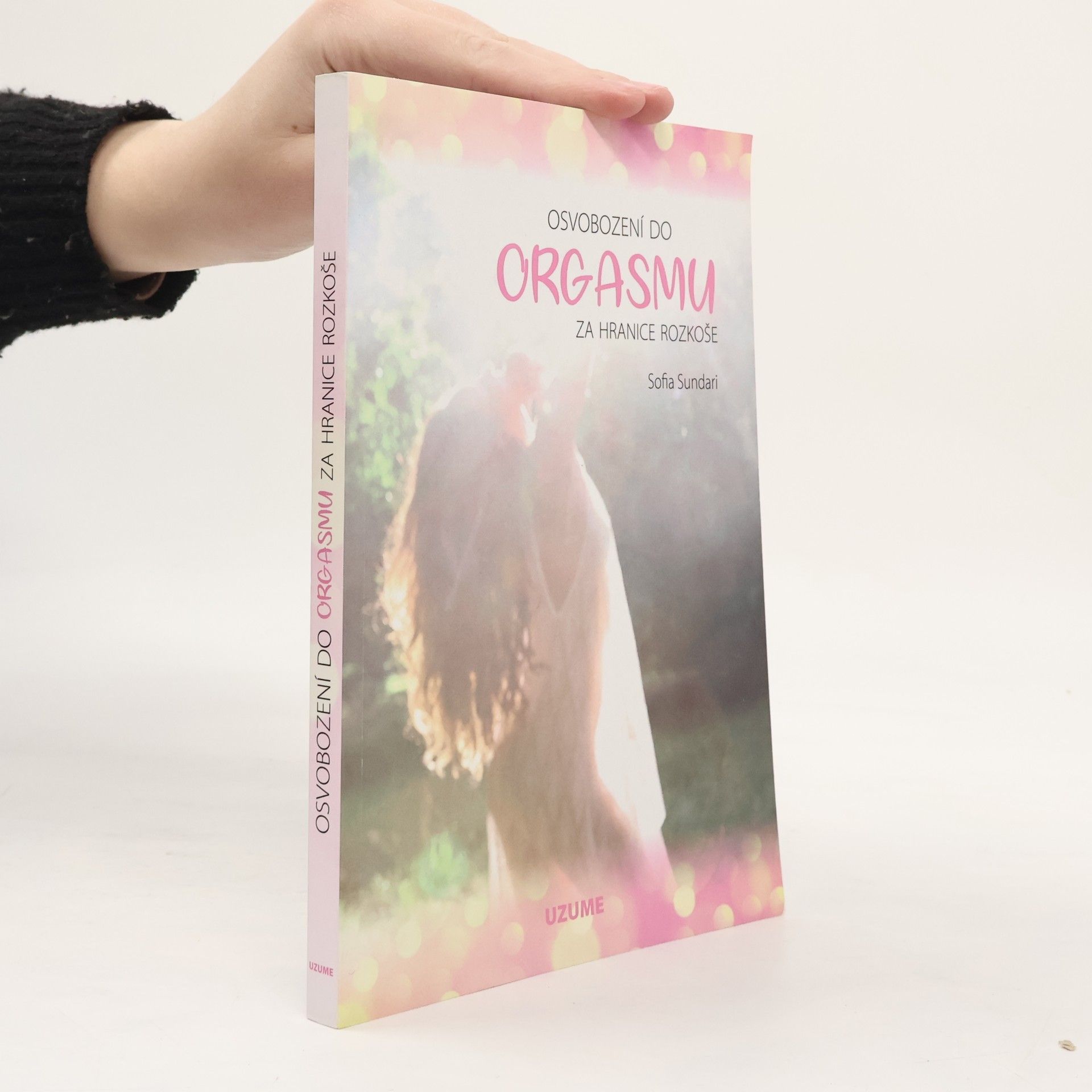 Sofia Sundari Osvobození do orgasmu – Za hranice rozkoše