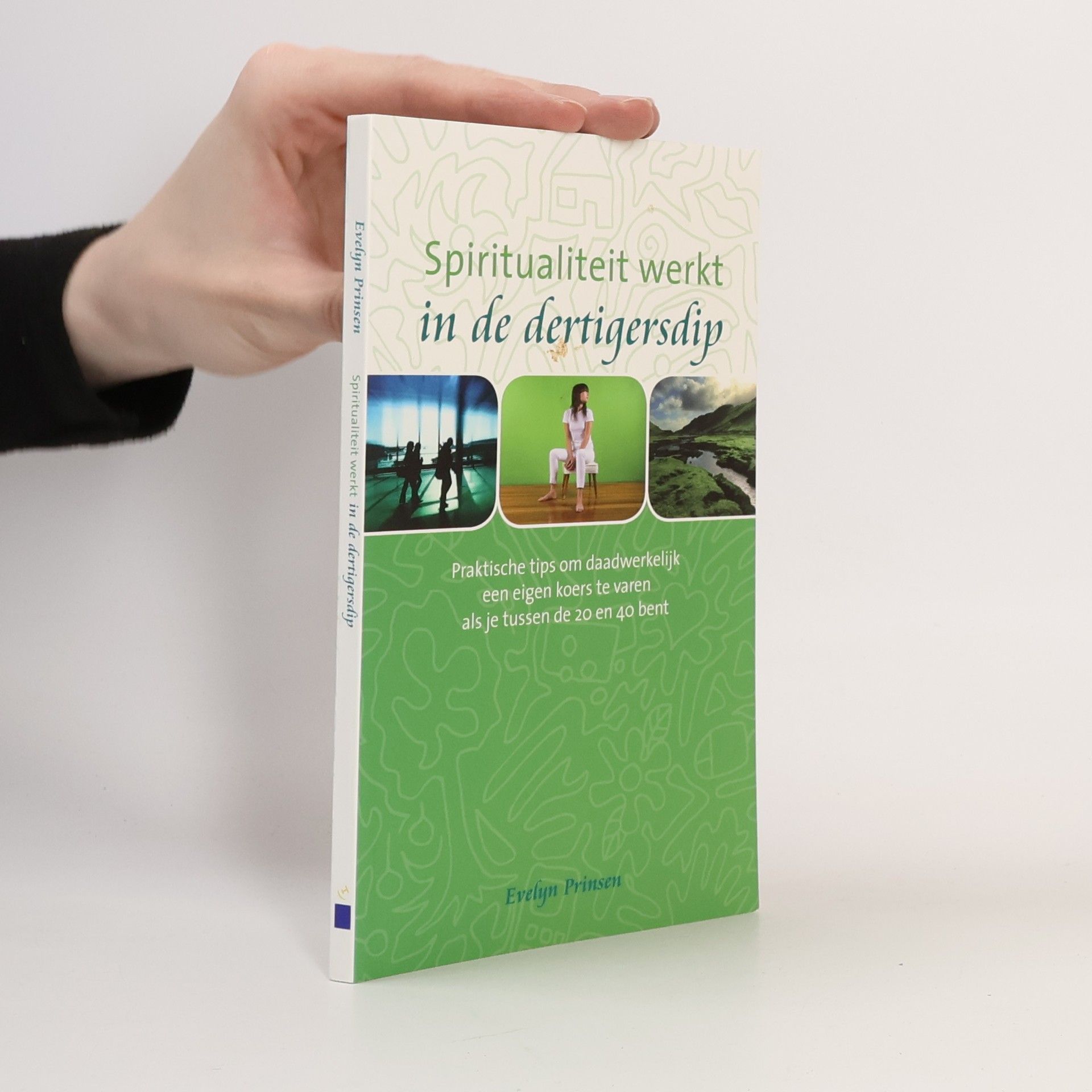 Evelyn Prinsen Spiritualiteit werkt in de dertigersdip: praktische tips om daadwerkelijk een eigen koers te varen als je tussen de 20 en 40 bent