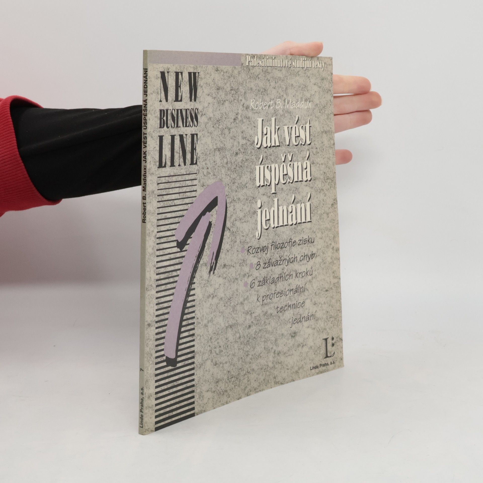 Robert B. Maddux Jak vést úspěšná jednání : rozvoj filozofie zisku, 8 závažných chyb, 6 základních kroků k profesionální technice jednání