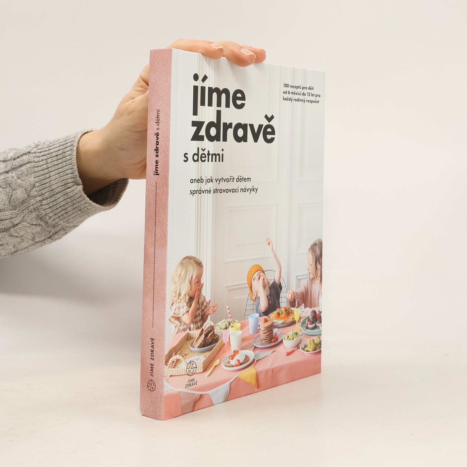 Kolektiv autorů Jíme zdravě s dětmi, aneb, Jak vytvořit dětem správné stravovací návyky