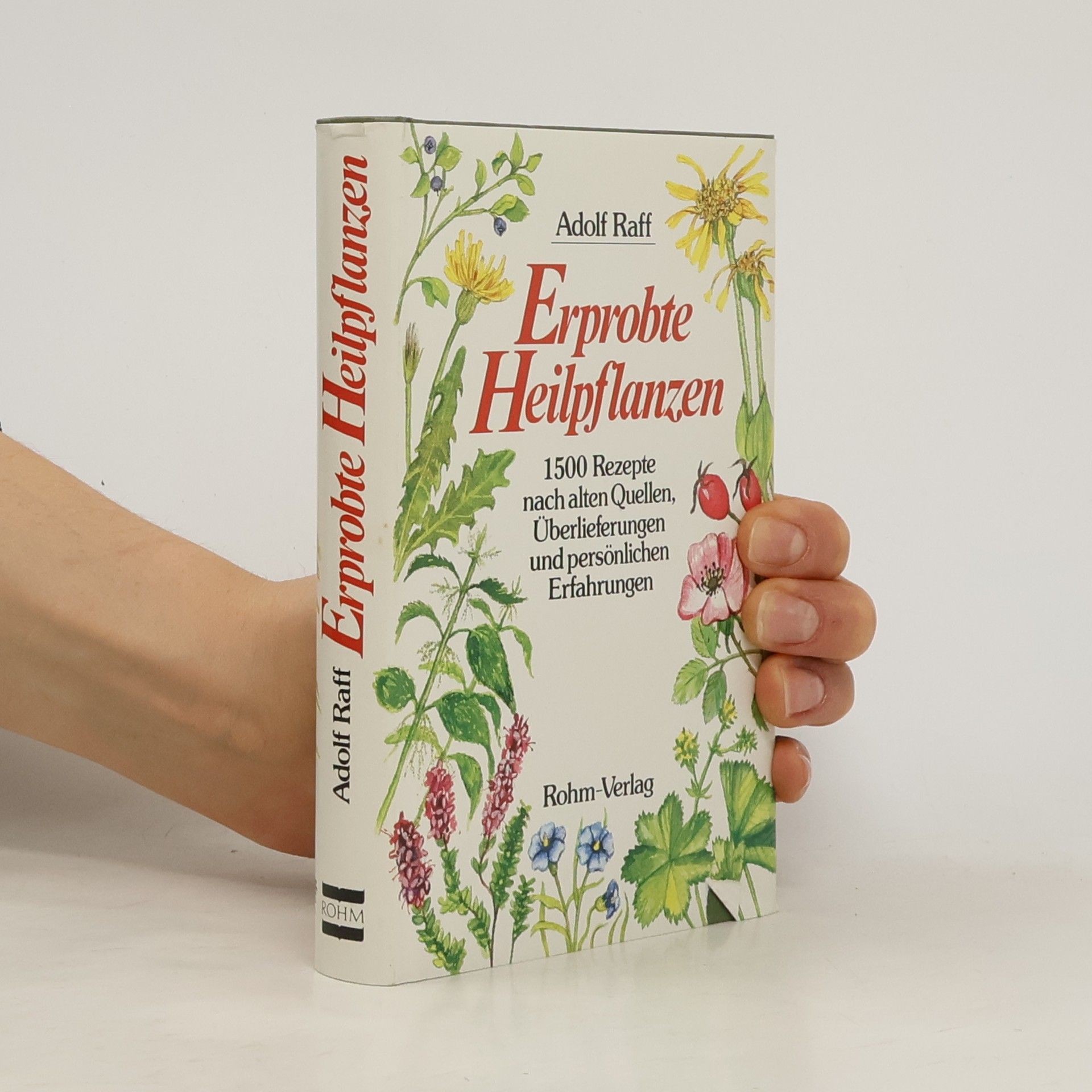 Adolf Raff Erprobte Heilpflanzen
