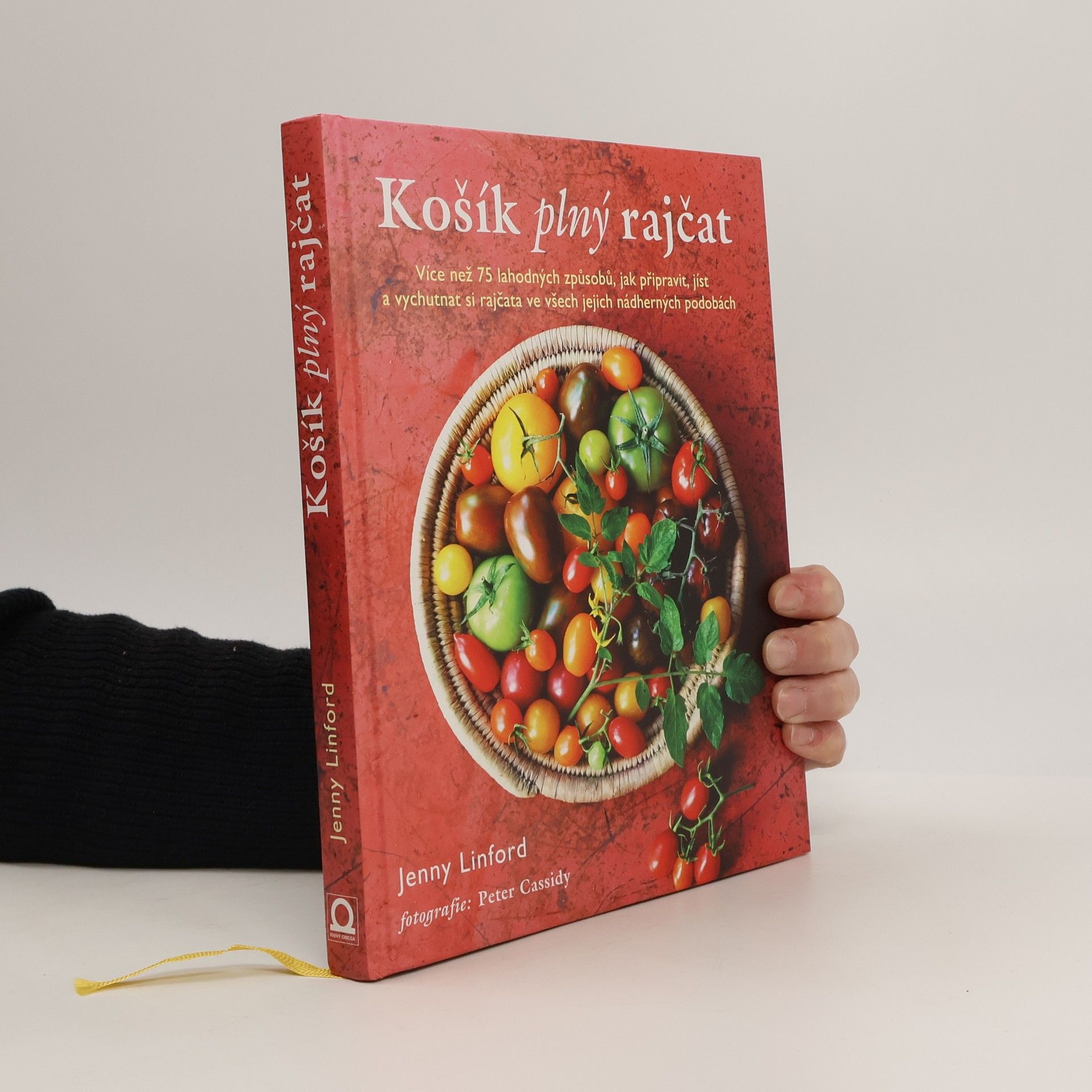 Jenny Linford Košík plný rajčat. Více než 75 lahodných způsobů, jak připravit, jíst a vychutnat si rajčata ve všech jejich nádherných podobách