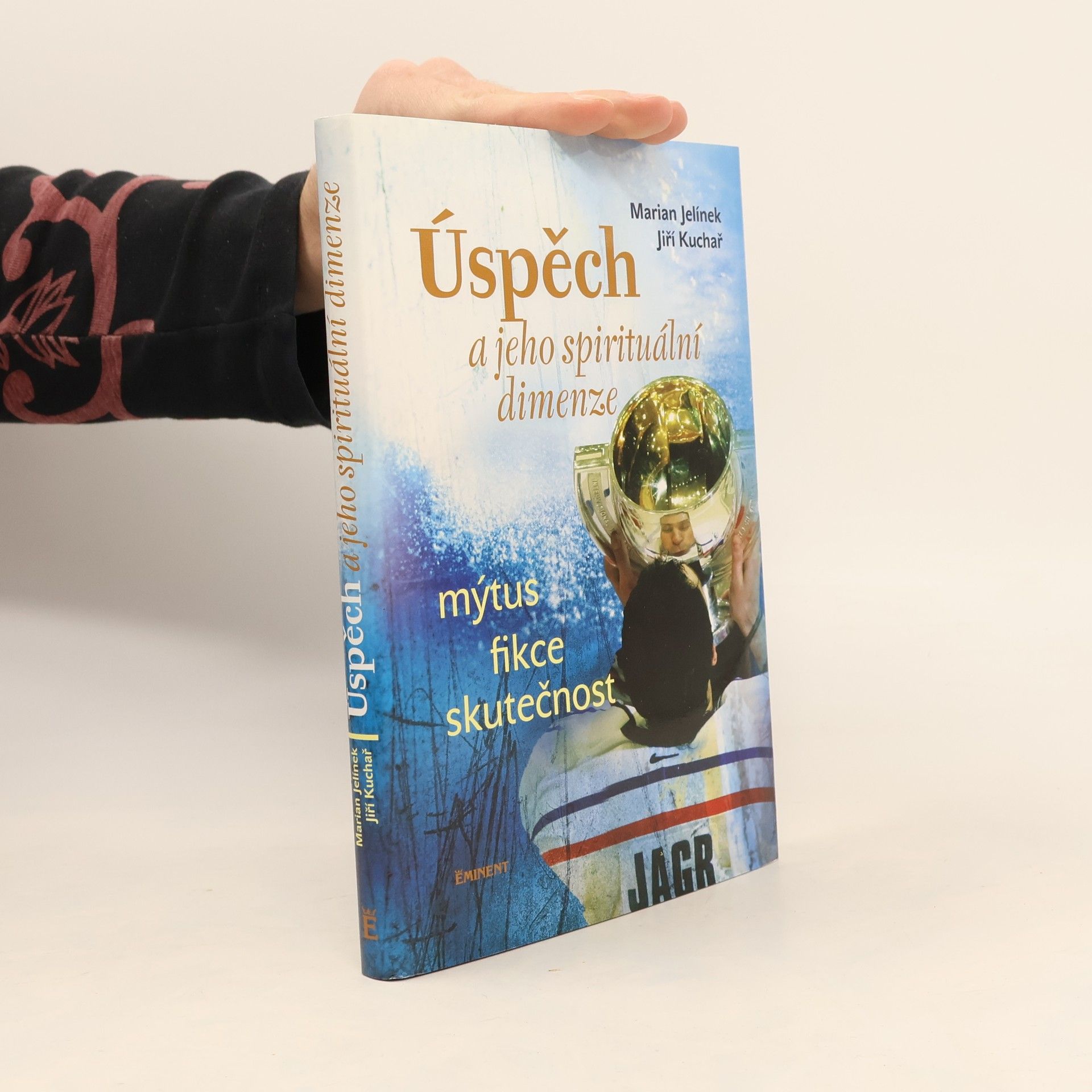 Jiří Kuchař Úspěch a jeho spirituální dimenze: Mýtus, fikce, skutečnost