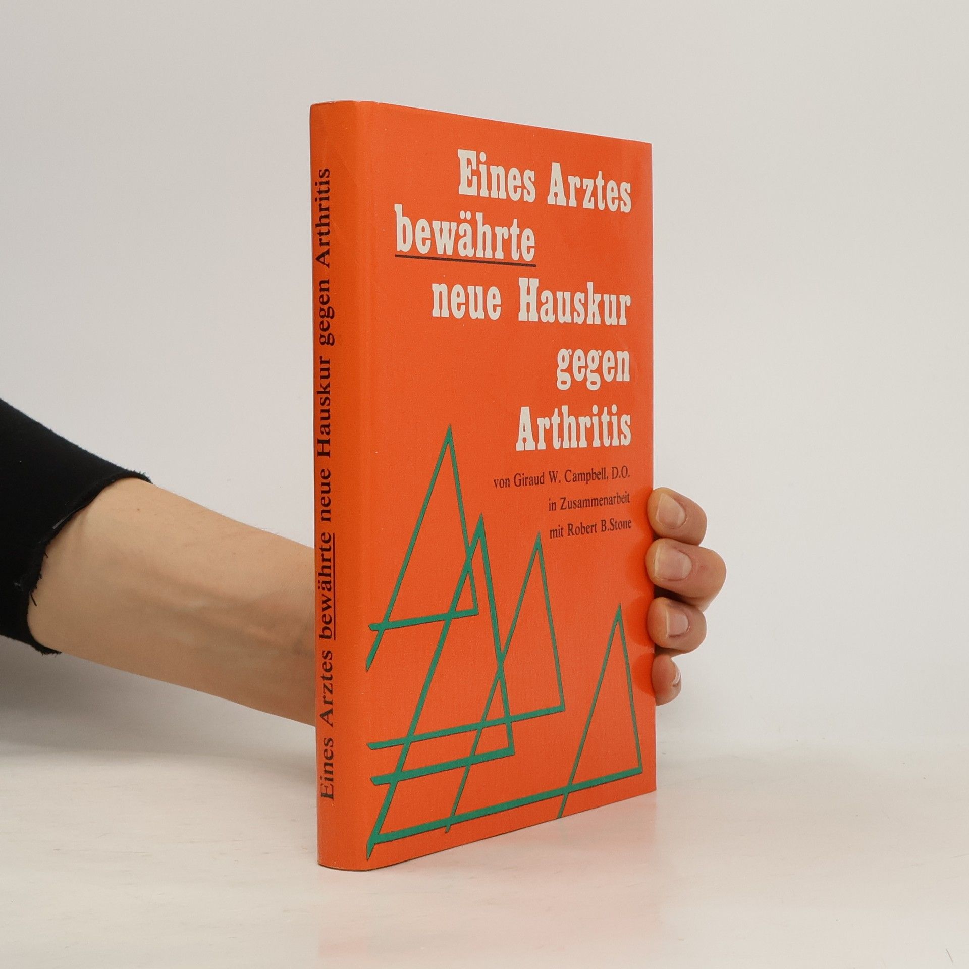 Giraud W. Campbell Eines Arztes bewährte neue Hauskur gegen Arthritis