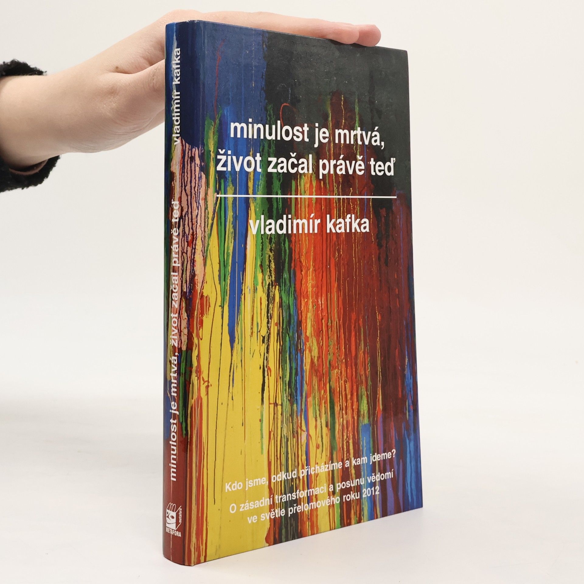 Vladimír Kafka Minulost je mrtvá, život začal právě teď