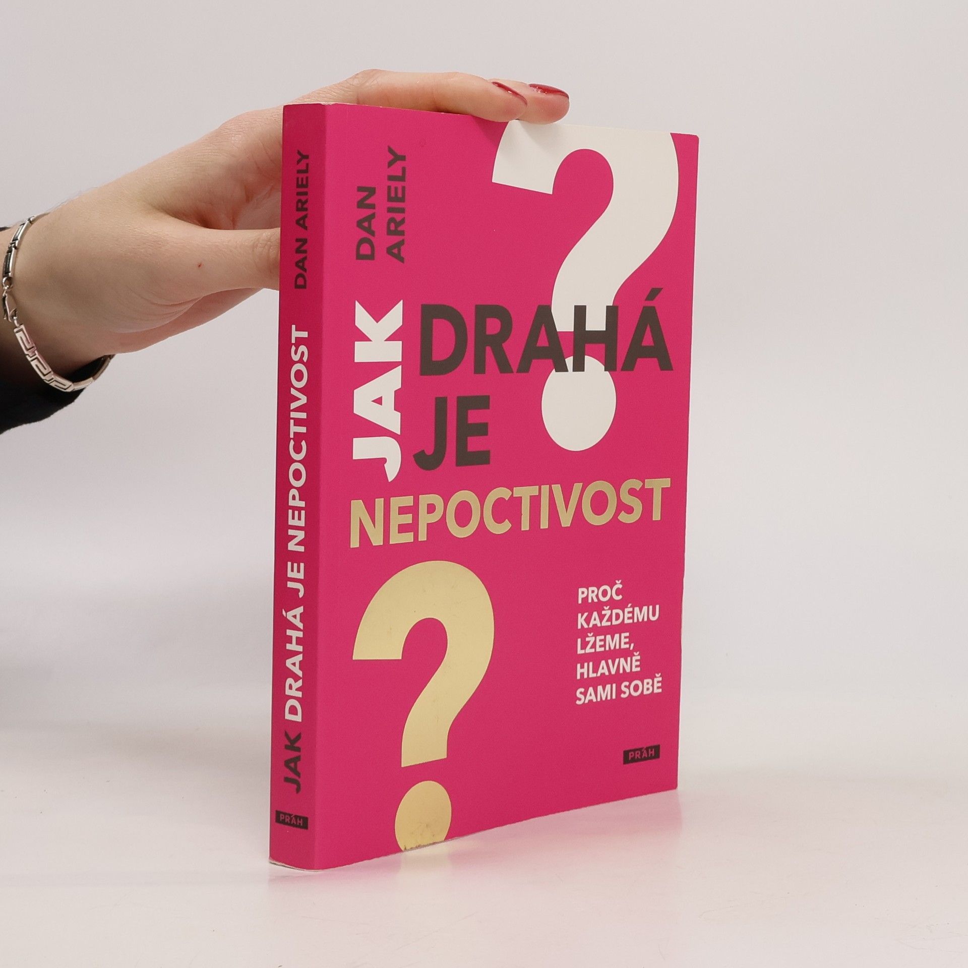 Dan Ariely Jak drahá je nepoctivost : proč každému lžeme, hlavně sami sobě