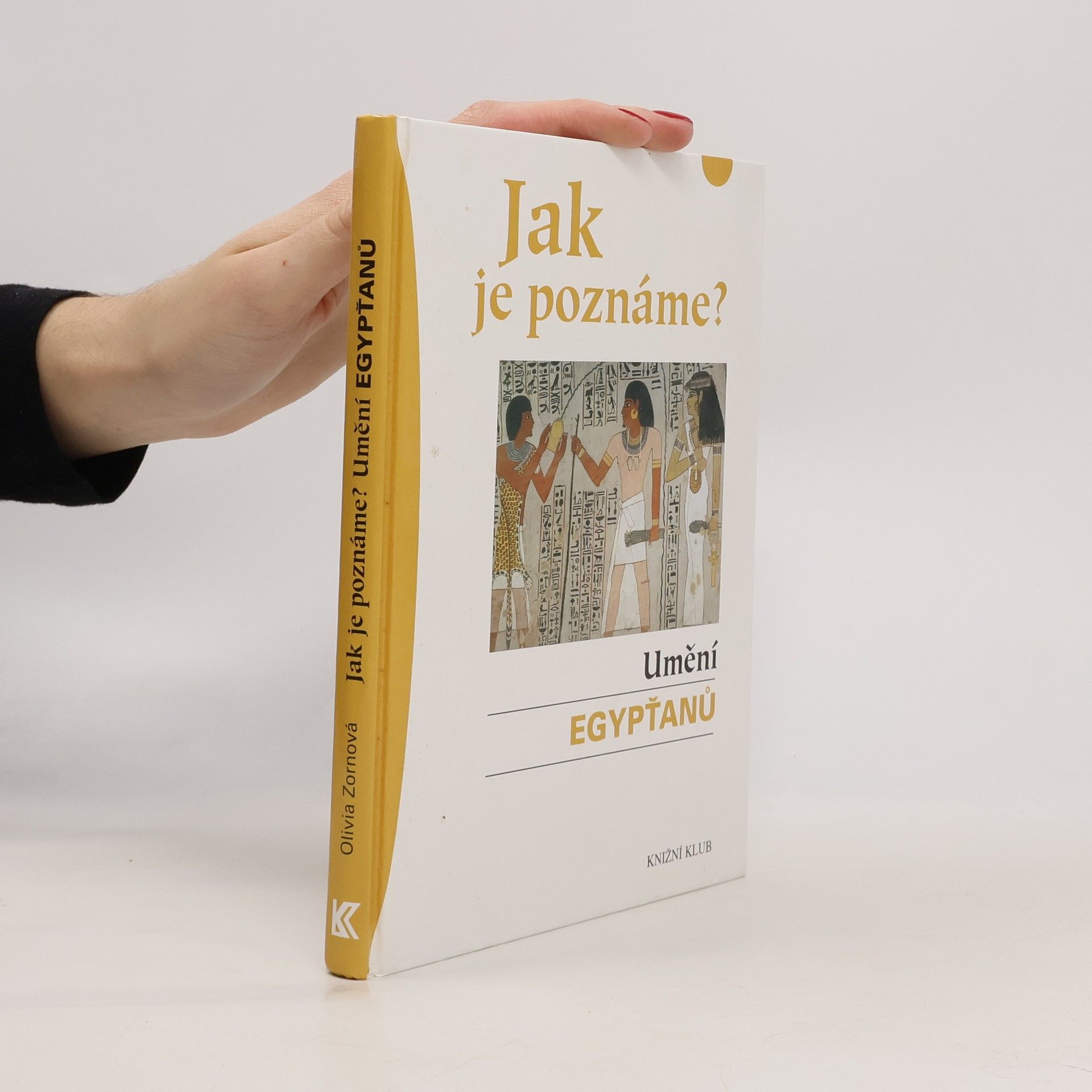 Olivia Jeanette Zorn Jak je poznáme? Umění Egypťanů