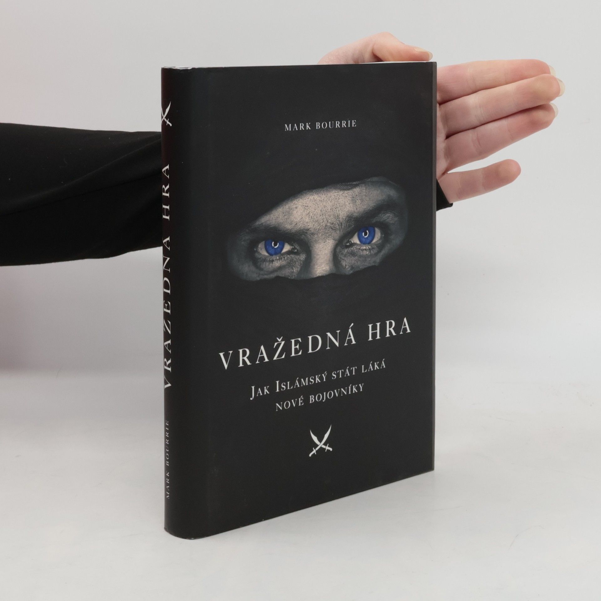Mark Bourrie Vražedná hra: Jak Islámský stát láká nové bojovníky