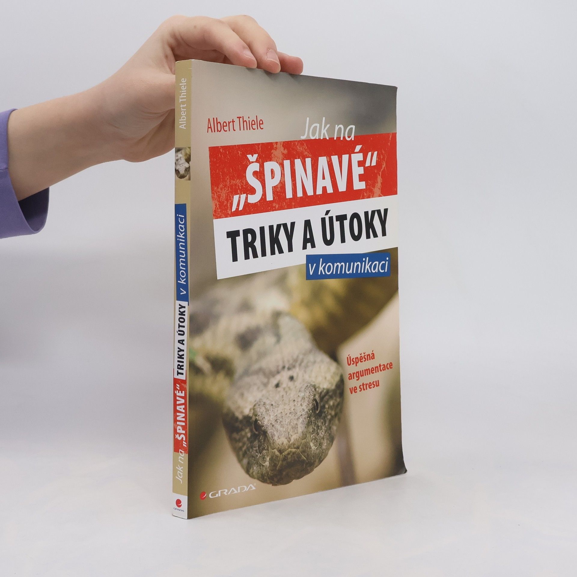 Albert Thiele Jak na "špinavé" triky a útoky v komunikaci. Úspěšná argumentace ve stresu