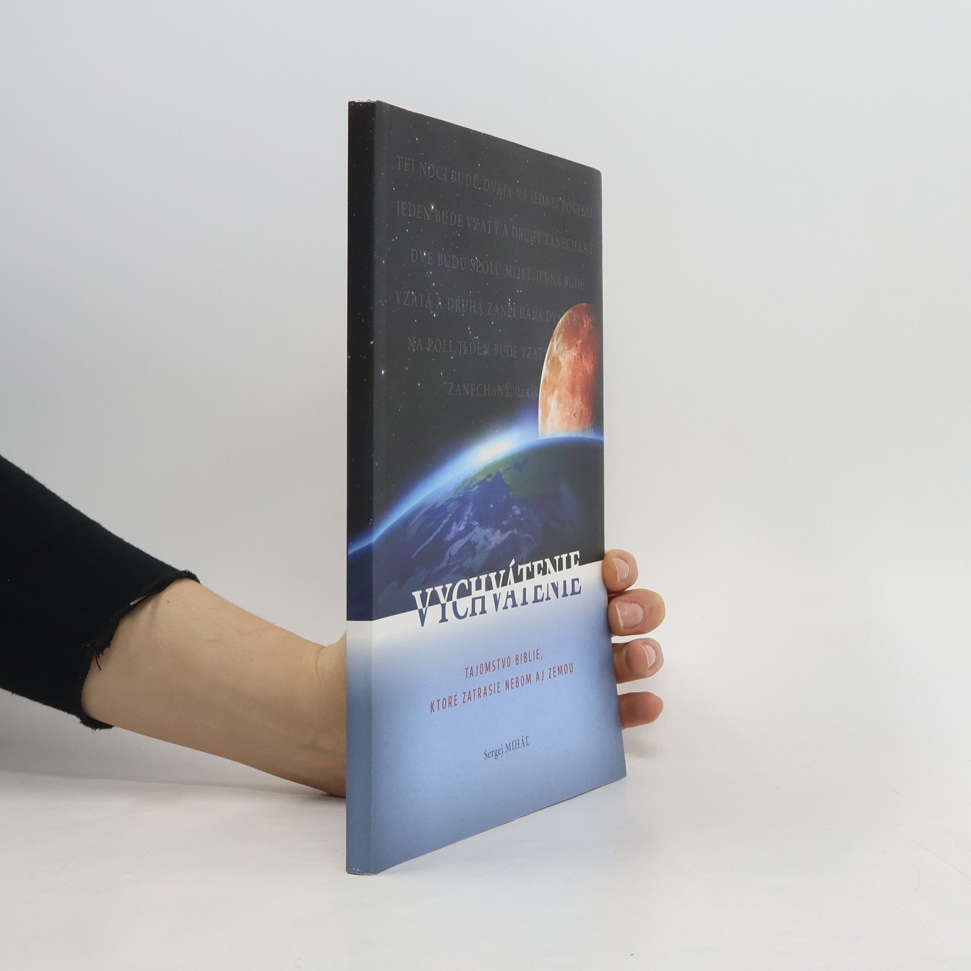 Sergej Miháľ Vychvátenie - Tajomstvo Biblie, ktoré zatrasie nebom aj zemou