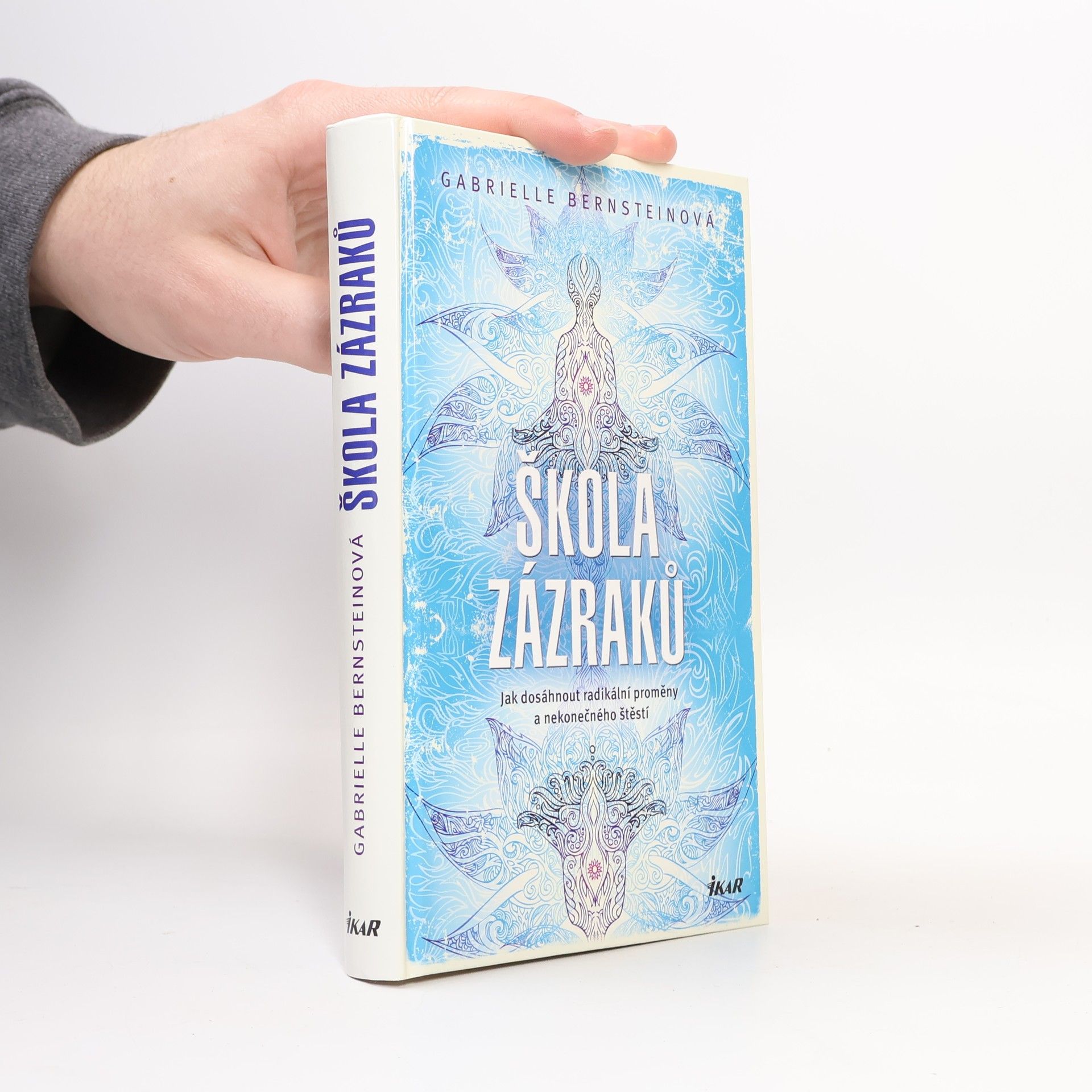 Gabrielle Bernstein Škola zázraků. Jak dosáhnout radikální proměny a nekonečného štěstí