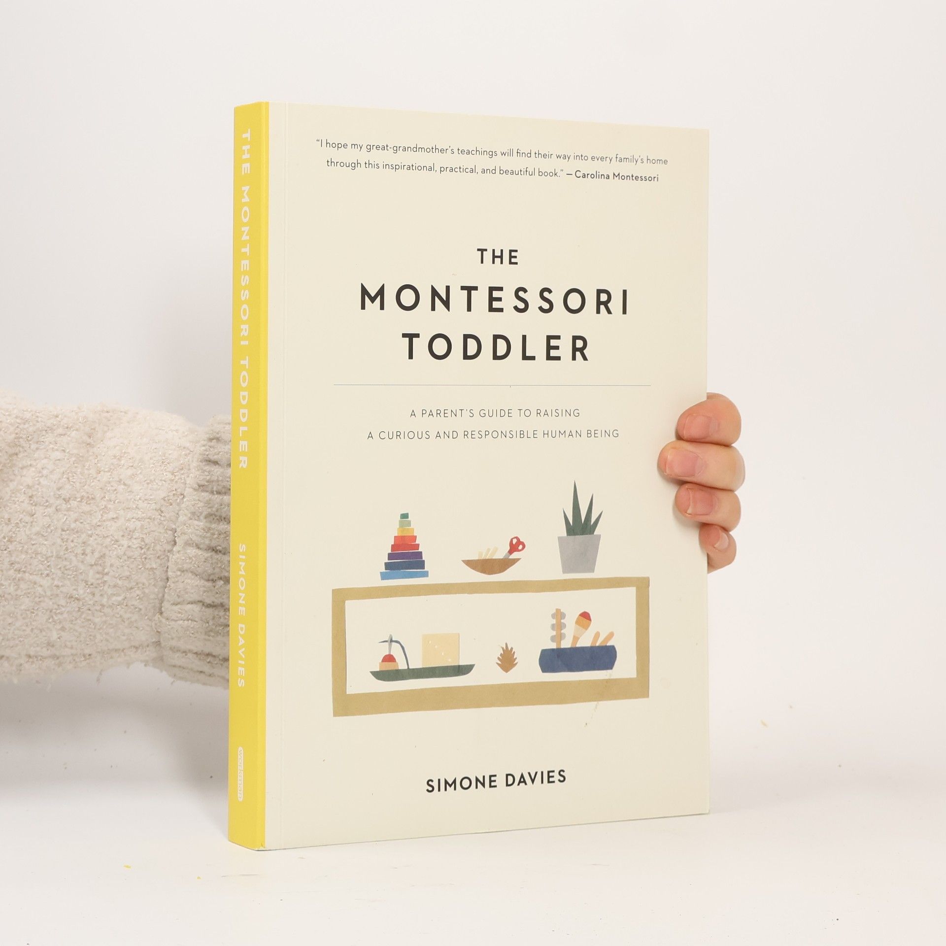 Simone Davies The Montessori toddler : a parent's guide to raising a curious and responsible human being