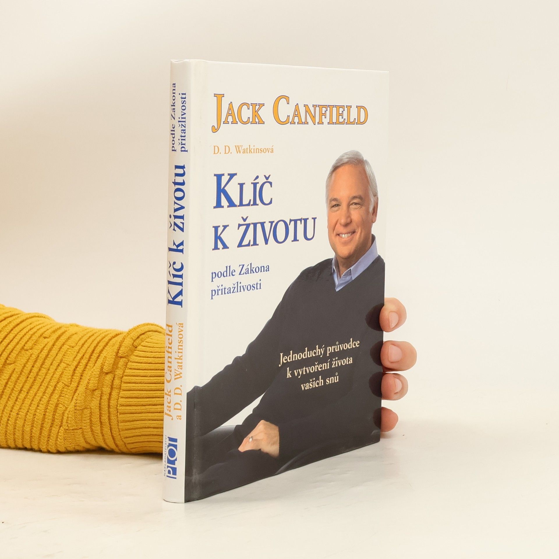 Jack Canfield Klíč k životu podle zákona přitažlivosti: Jednoduchý průvodce k vytvoření života vašich snů