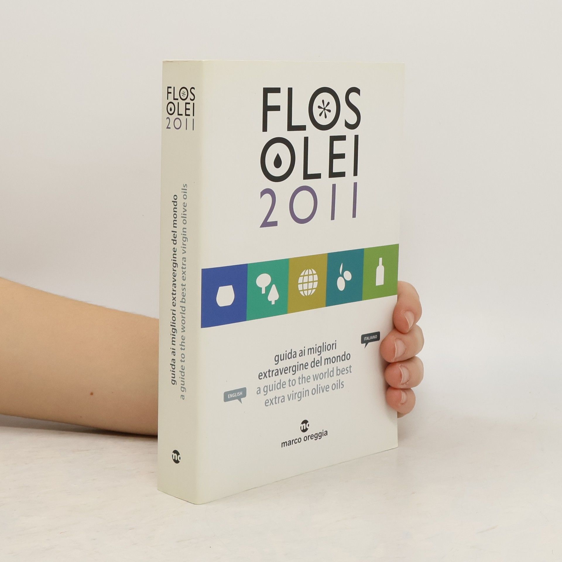 M. Oreggia Flos Olei 2011. I migliori extravergine del mondo. Ediz. italiana e inglese