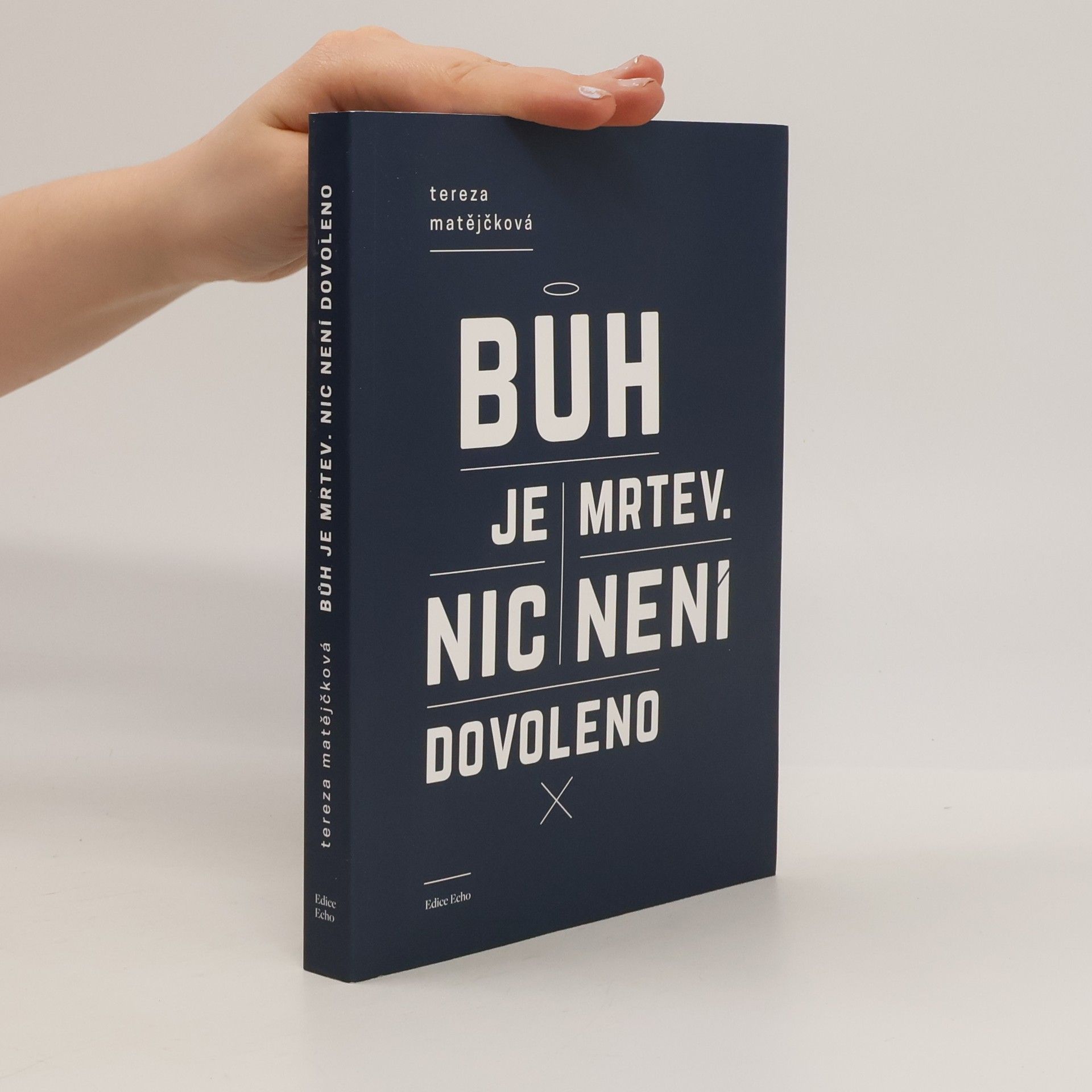 Tereza Matějčková Bůh je mrtev. Nic není dovoleno.