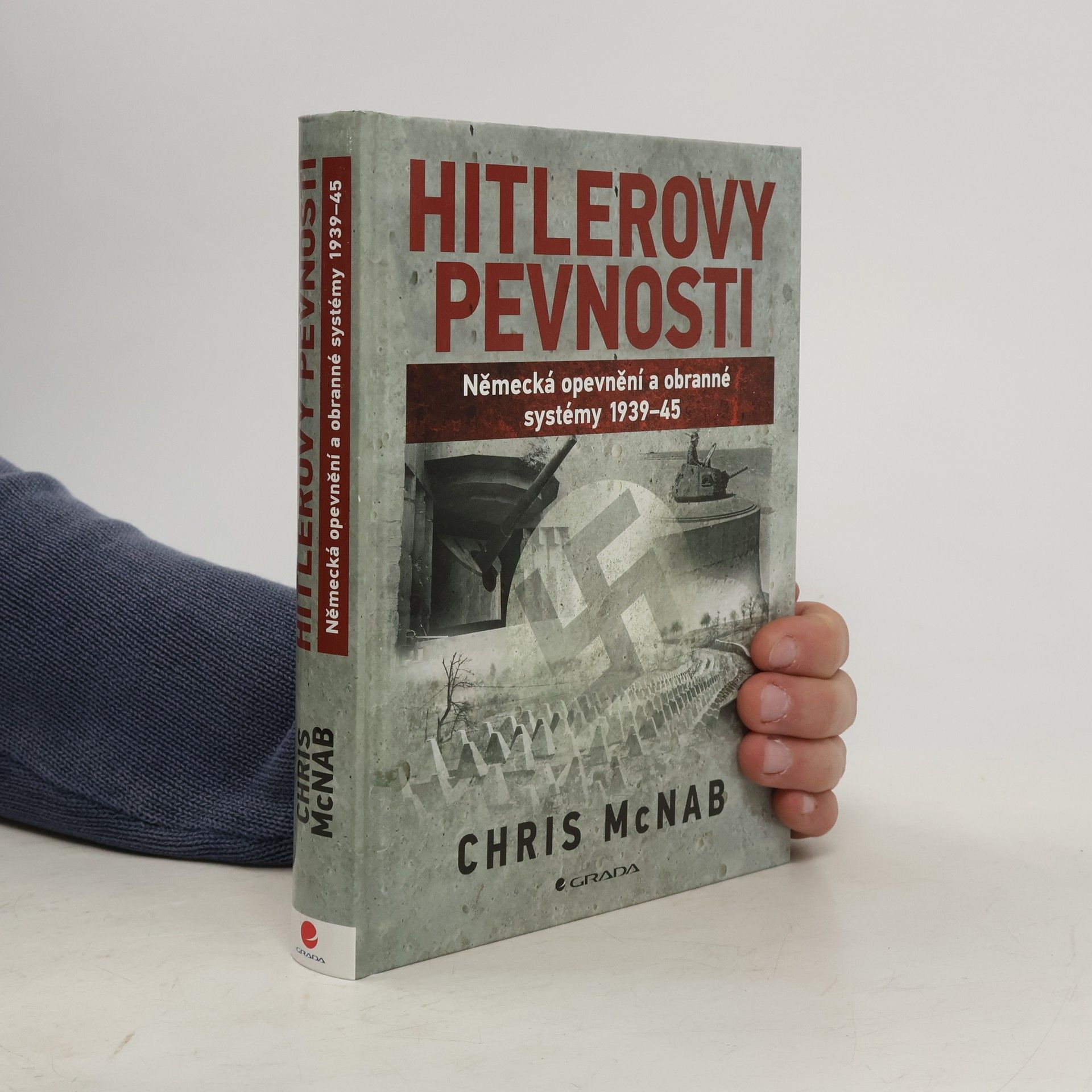 Chris McNab Hitlerovy pevnosti. Německá opevnění a obranné systémy 1939-45