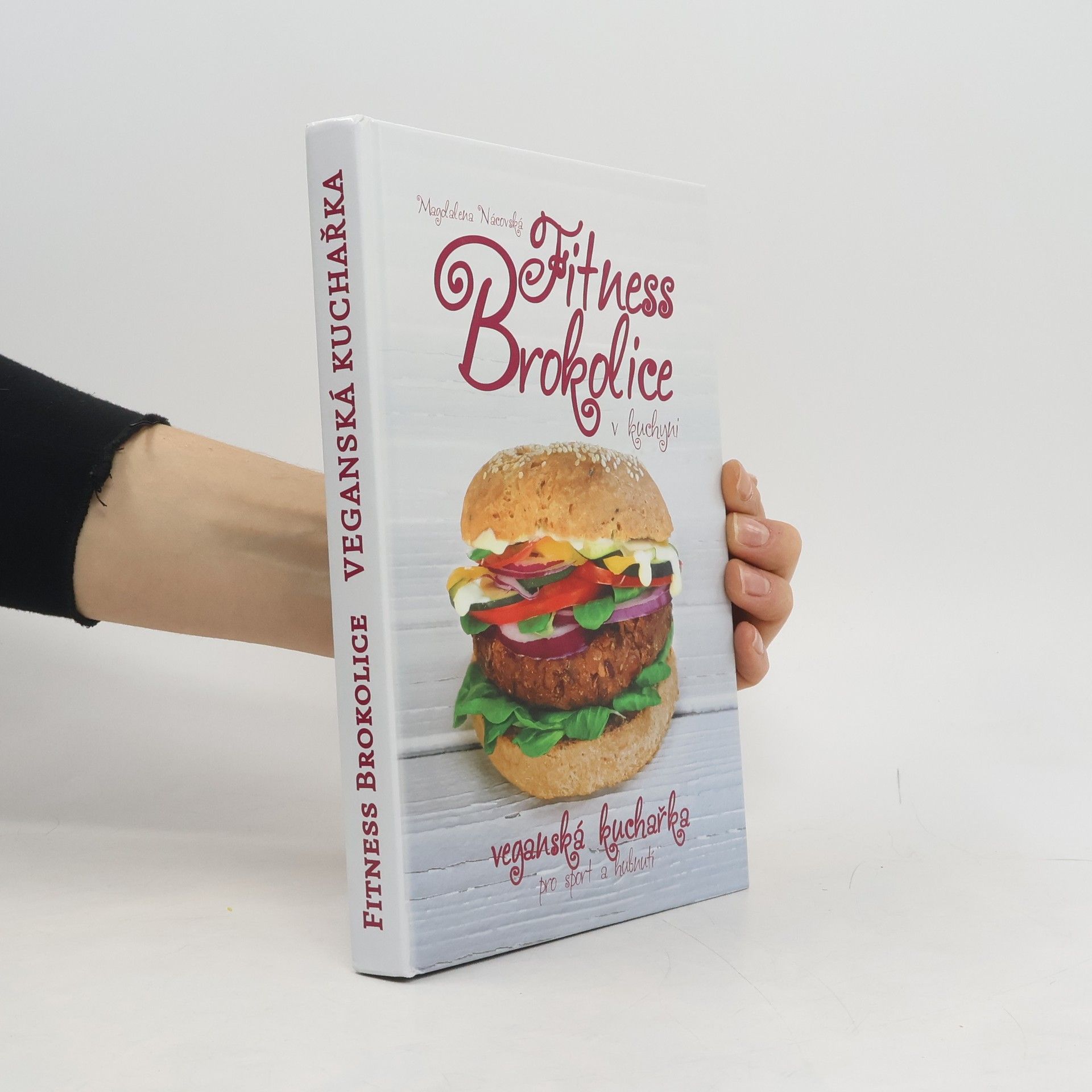 Magdalena Nácovská Fitness brokolice v kuchyni: Veganská kuchařka pro sport a hubnutí
