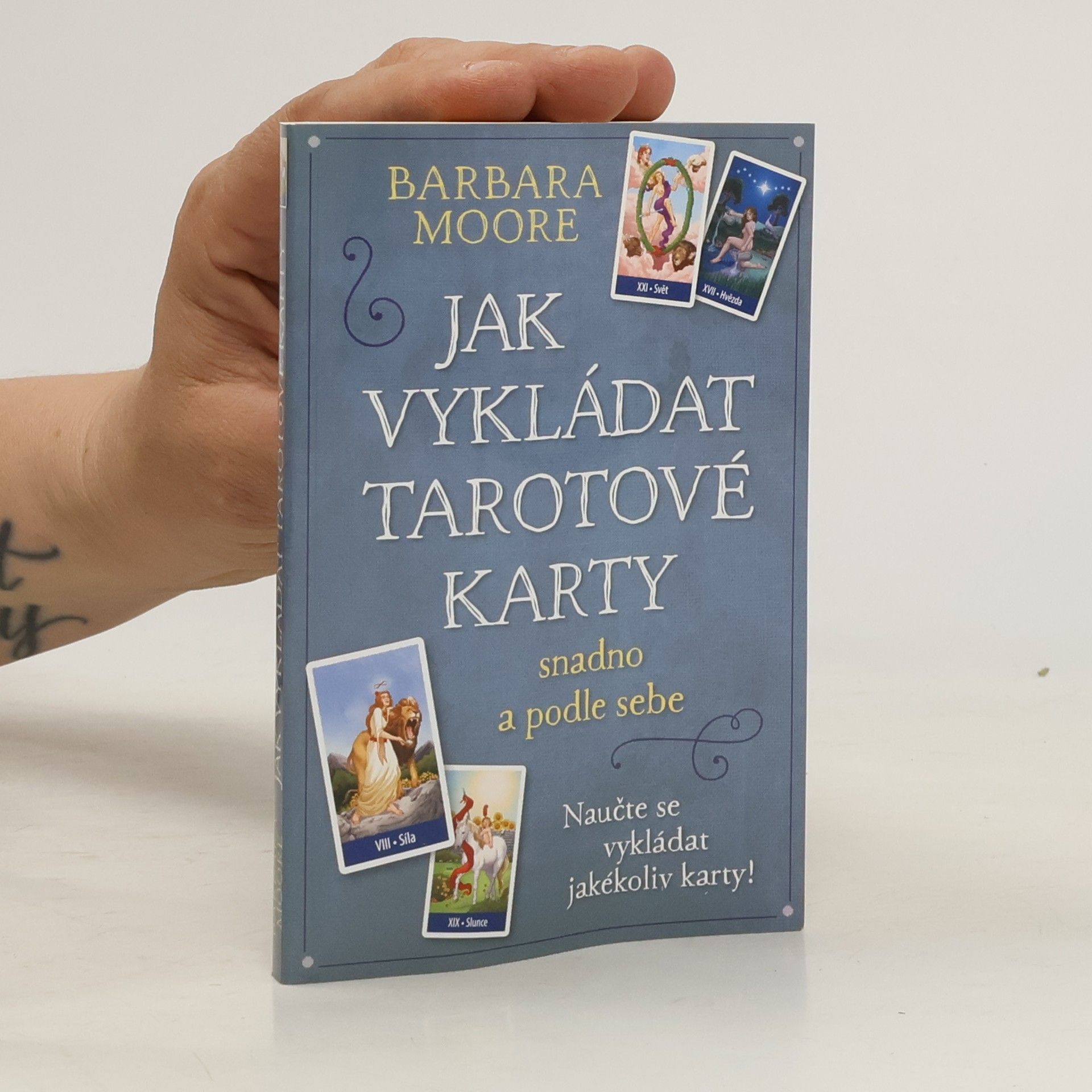 Barbara Moore Jak vykládat tarotové karty: Snadno a podle sebe