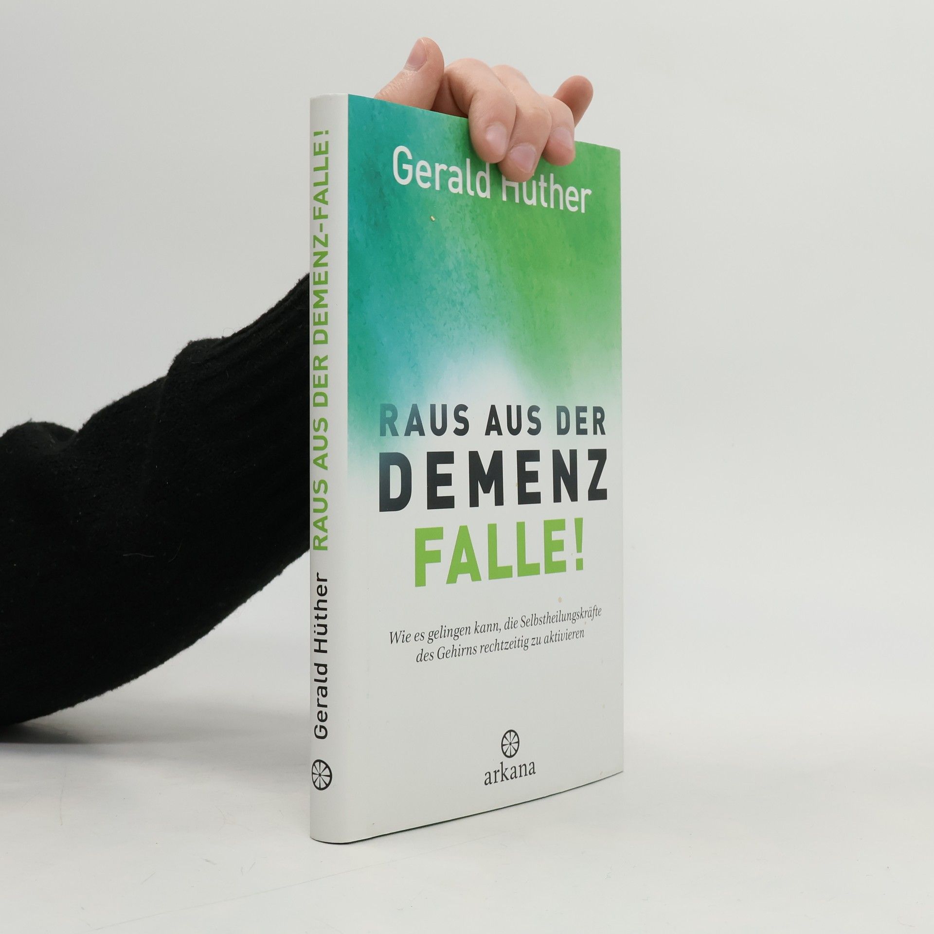 Gerald Hüther Raus aus der Demenz-Falle!