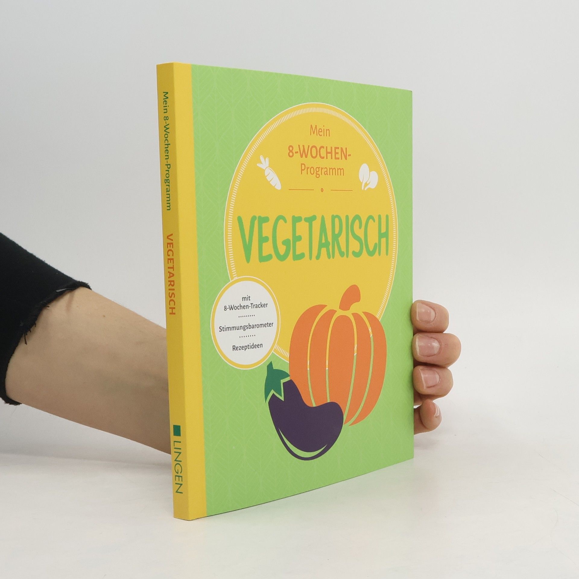 Annerose Sieck Vegetarisch. Mein 8-wochen-Programm