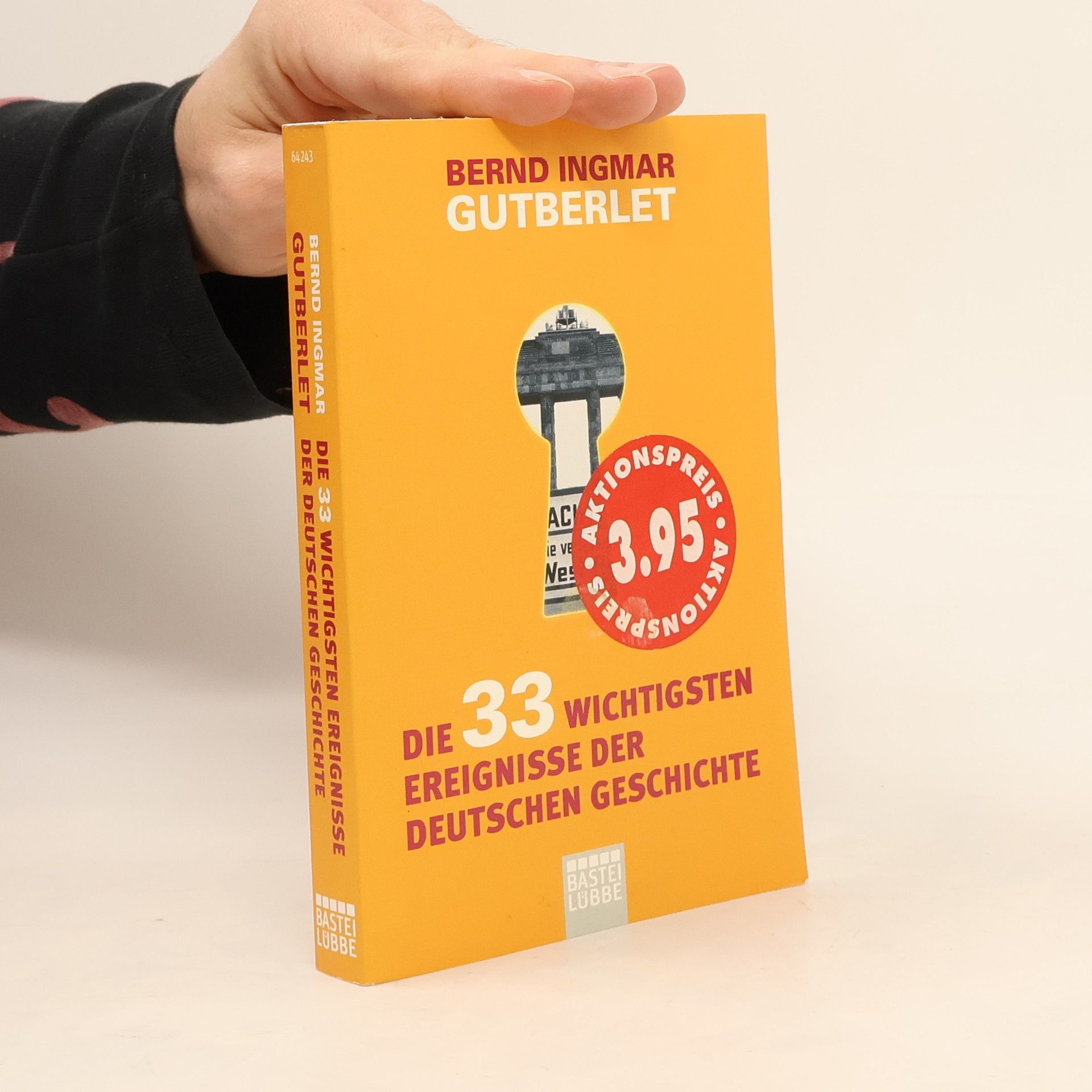 Bernd Ingmar Gutberlet Die 33 wichtigsten Ereignisse der deutschen Geschichte