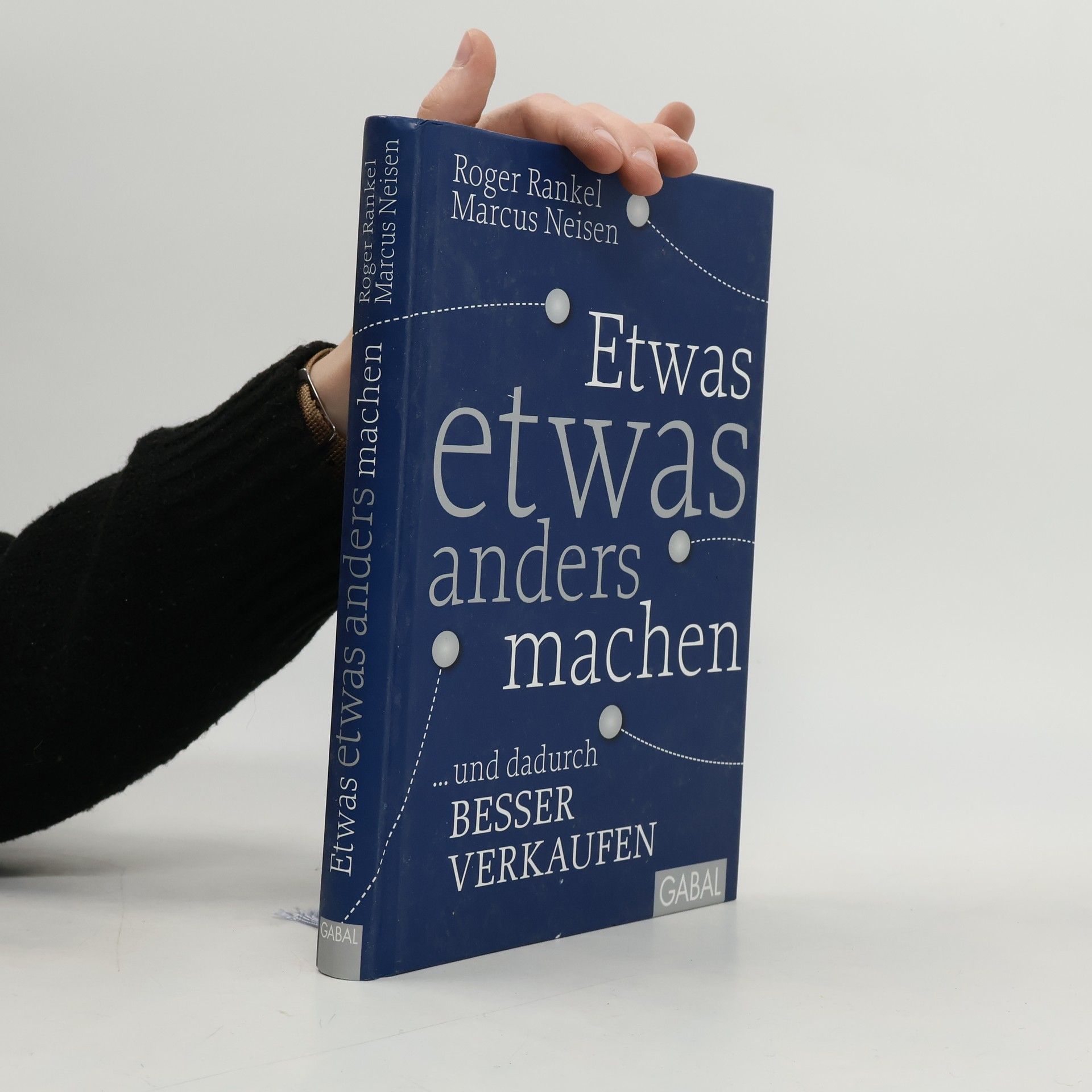 Roger Rankel Etwas etwas anders machen ... und dadurch besser verkaufen