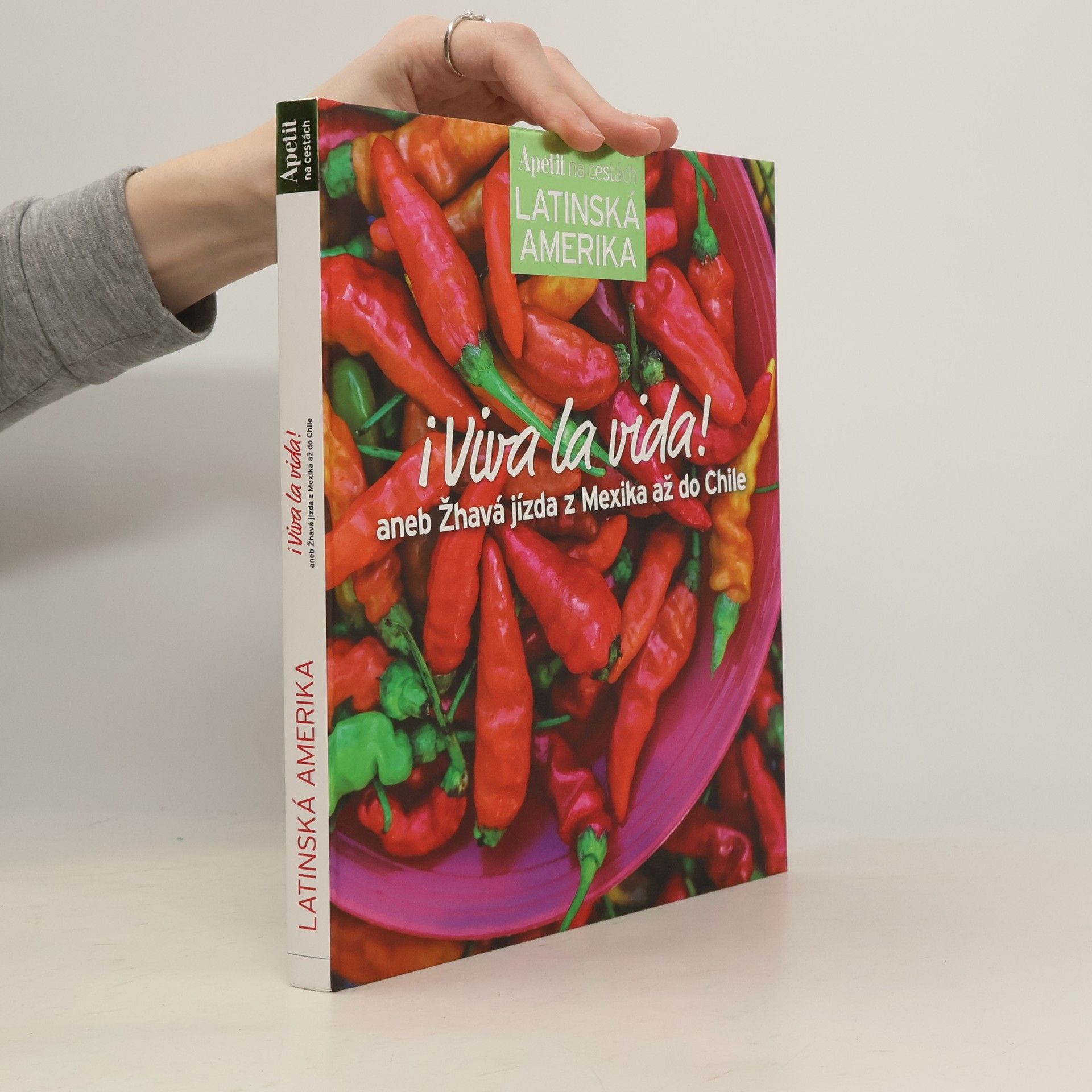 Various authors ¡Viva la vida!, aneb Žhavá jídla z Mexika až do Chile