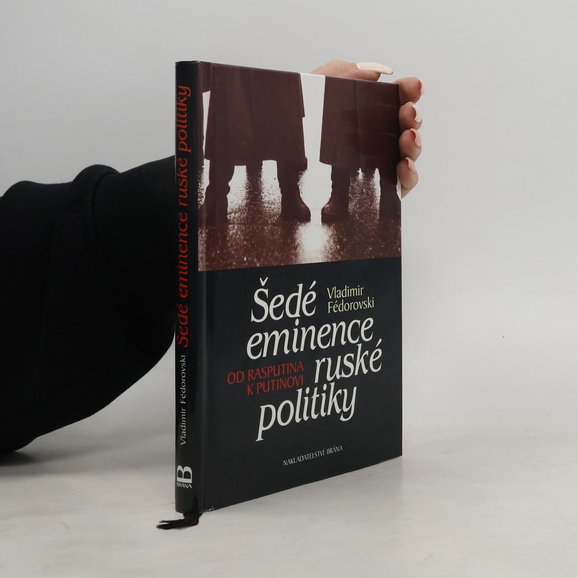 Vladimir Fédorovski Šedé eminence ruské politiky : od Rasputina k Putinovi